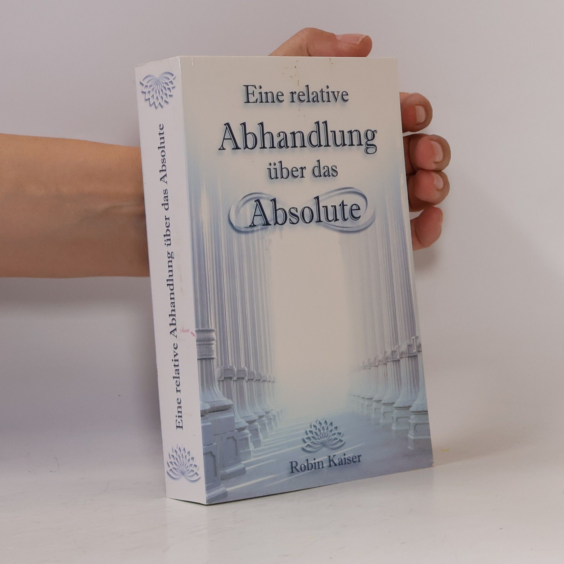Robin Kaiser Eine relative Abhandlung über das Absolute