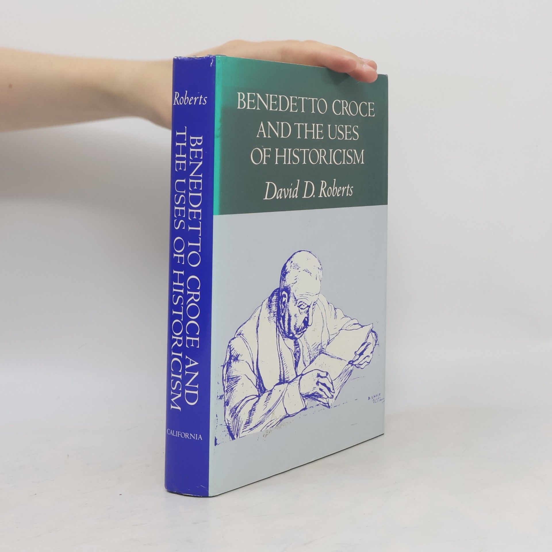 David D. Roberts Benedetto Croce and the Uses of Historicism