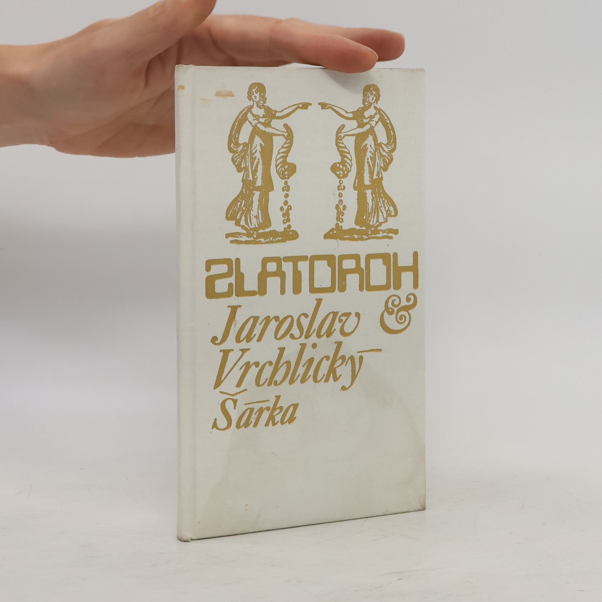 Jaroslav Vrchlický Zlatoroh. Šárka
