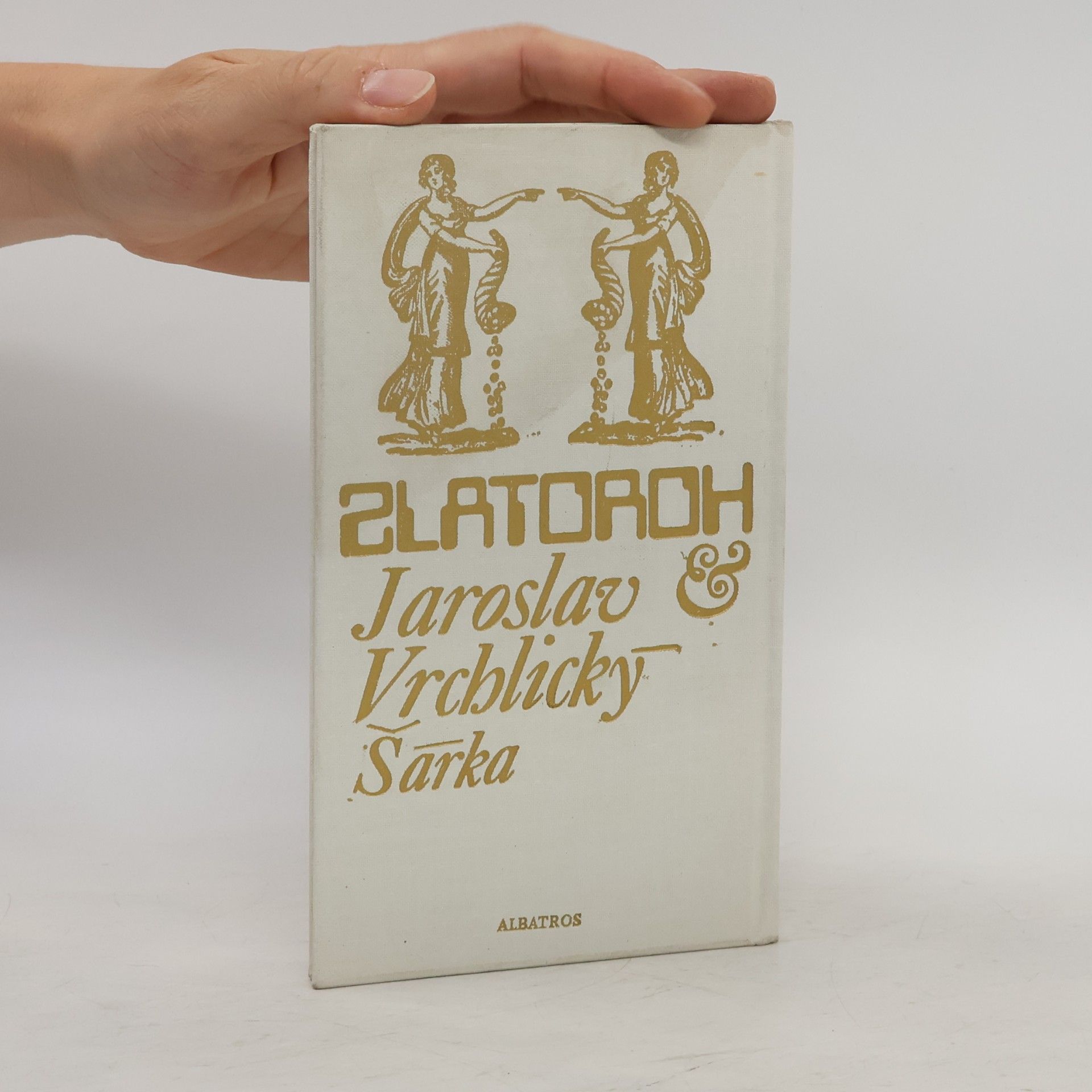 Jaroslav Vrchlický Zlatoroh. Šárka