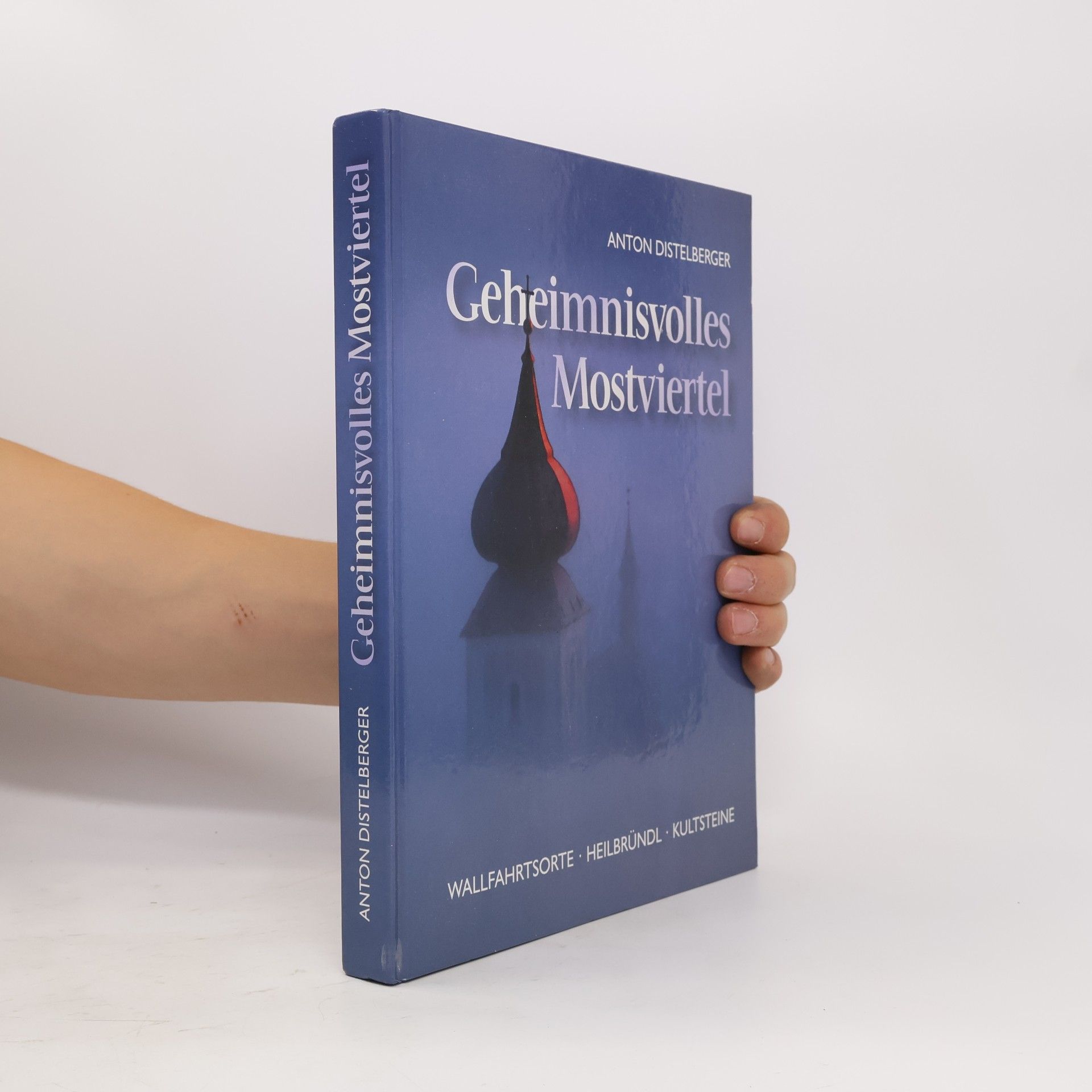 Anton Distelberger Geheimnisvolles Mostviertel