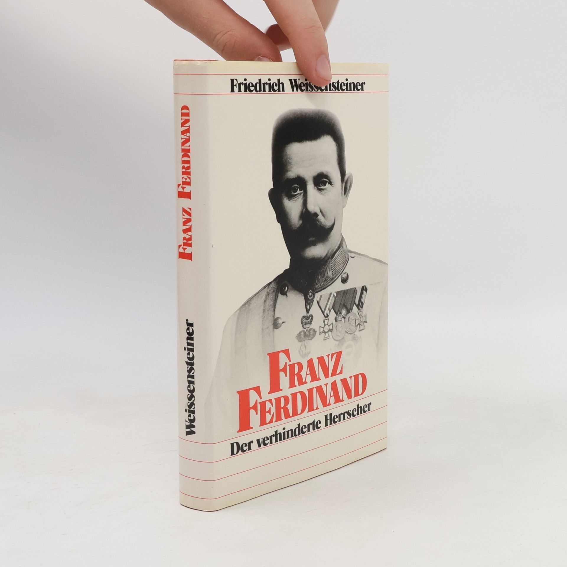 Friedrich Weissensteiner Franz Ferdinand. Der verhinderte Herrscher