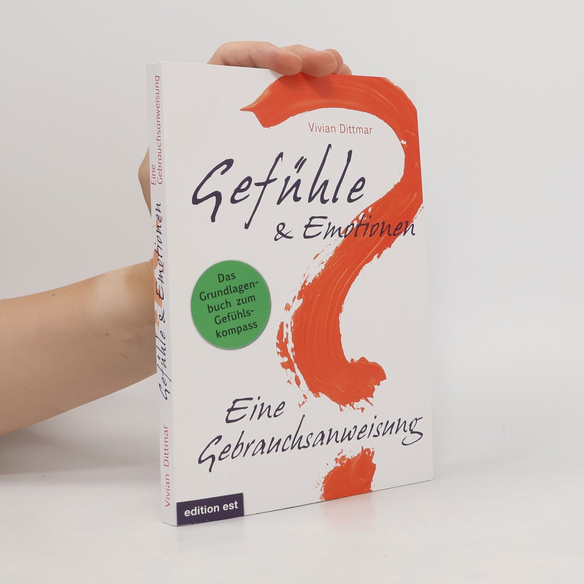 Vivian Dittmar Gefühle & Emotionen. Eine Gebrauchsanweisung