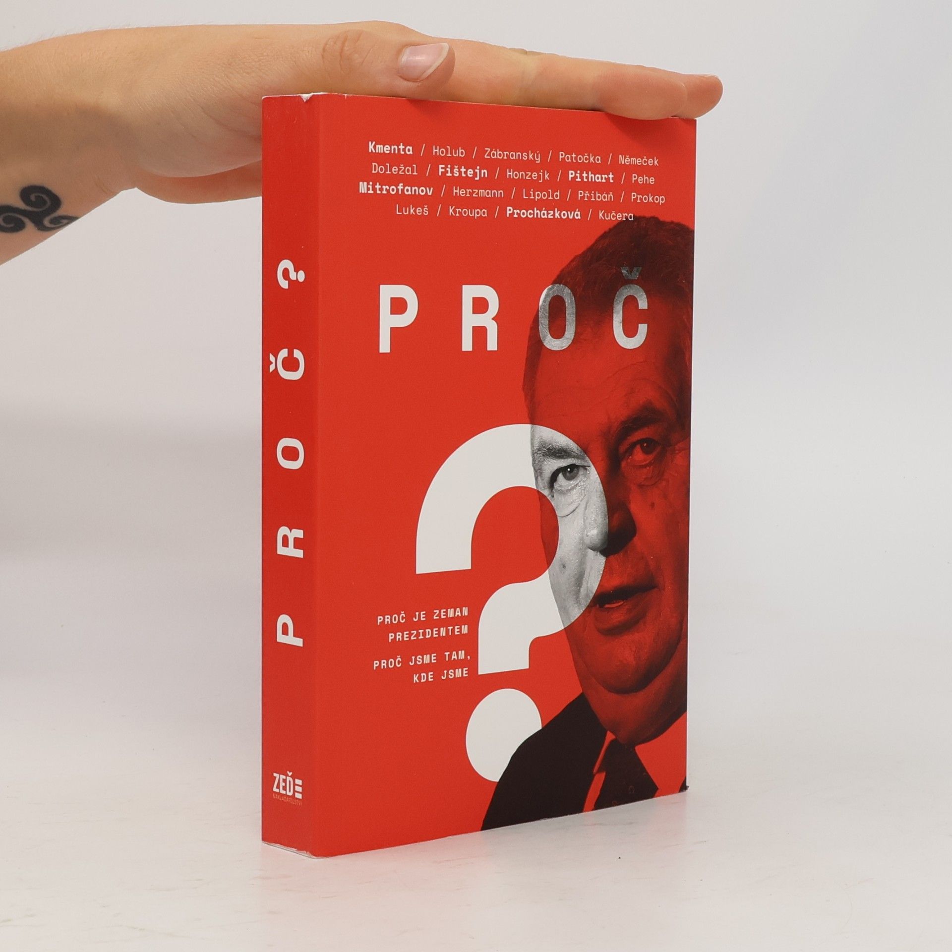 Kolektiv autorů Proč? Proč je Zeman prezidentem. Proč jsme tam, kde jsme