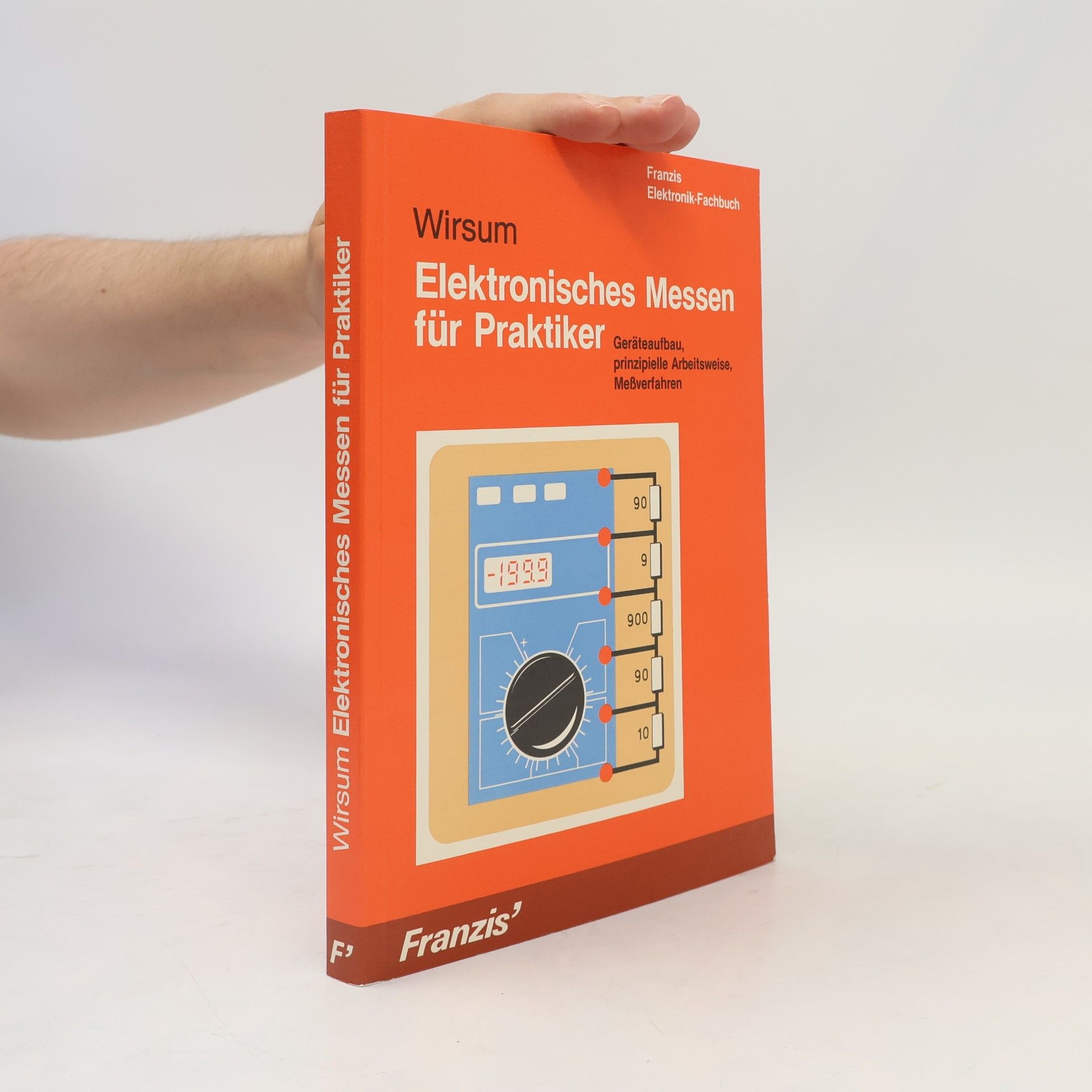 Siegfried Wirsum Franzis Elektronik-Fachbücher: Elektronisches Messen für Praktiker