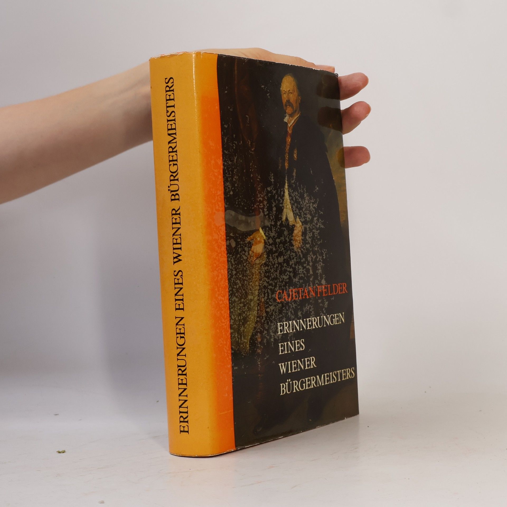 Cajetan Felder Erinnerungen eines Wiener Bürgermeisters