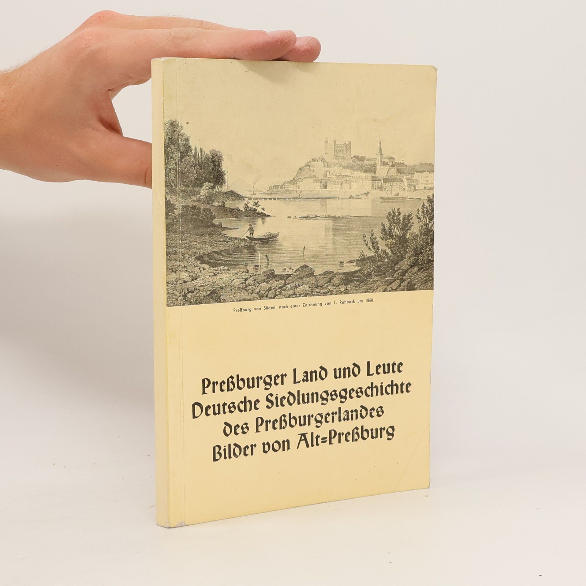 kolektiv Preßburger Land und Leute Deutsche Siedlungsgeschichte des Preßburgerlandes Bilder von Alt-Preßburg