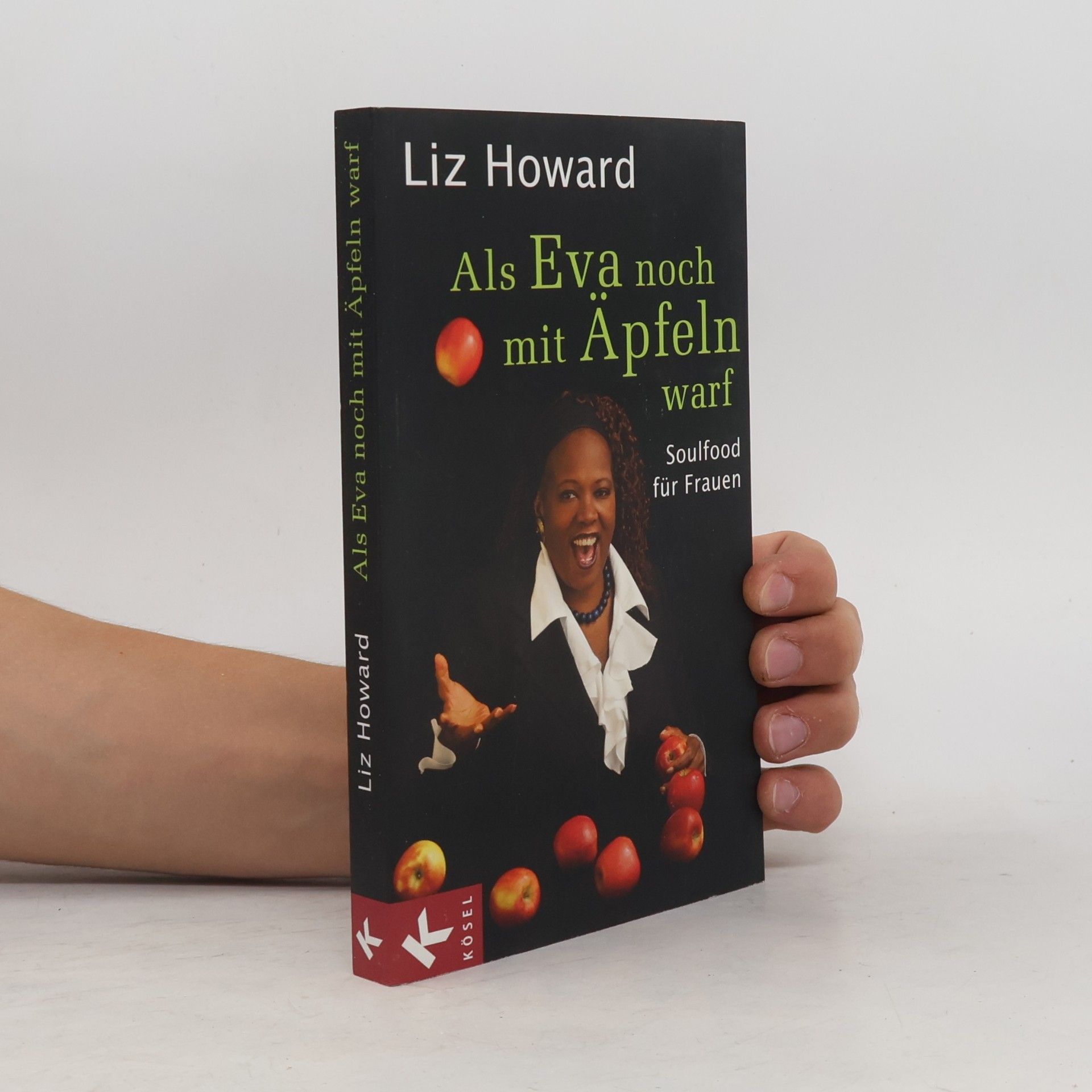 Liz Howard Als Eva noch mit Äpfeln warf