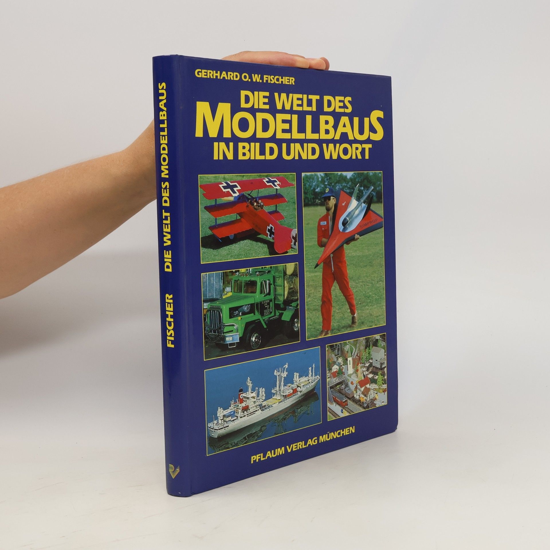 Gerhard O. W. Fischer Die Welt des Modellbaus in Bild und Wort