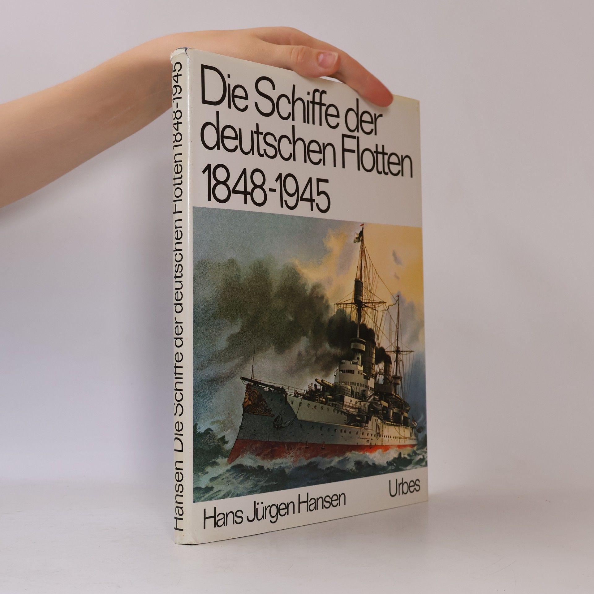 Hans Jürgen Hansen Die Schiffe der deutschen Flotten 1848 - [achtzehnhundertachtundvierzig bis] 1945