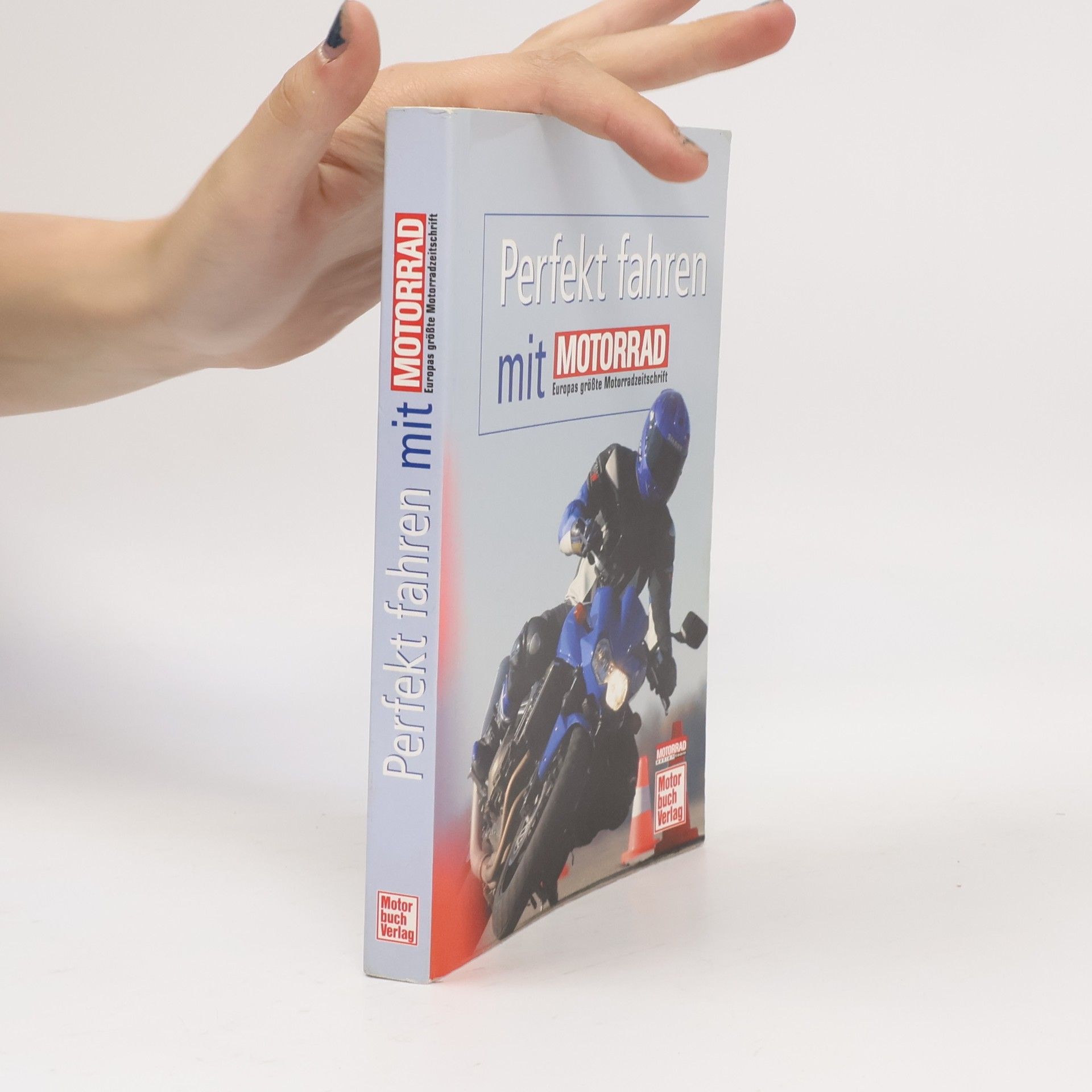 Autorenkollektiv Perfekt fahren mit "Motorrad, Europas größte Motorradzeitschrift"