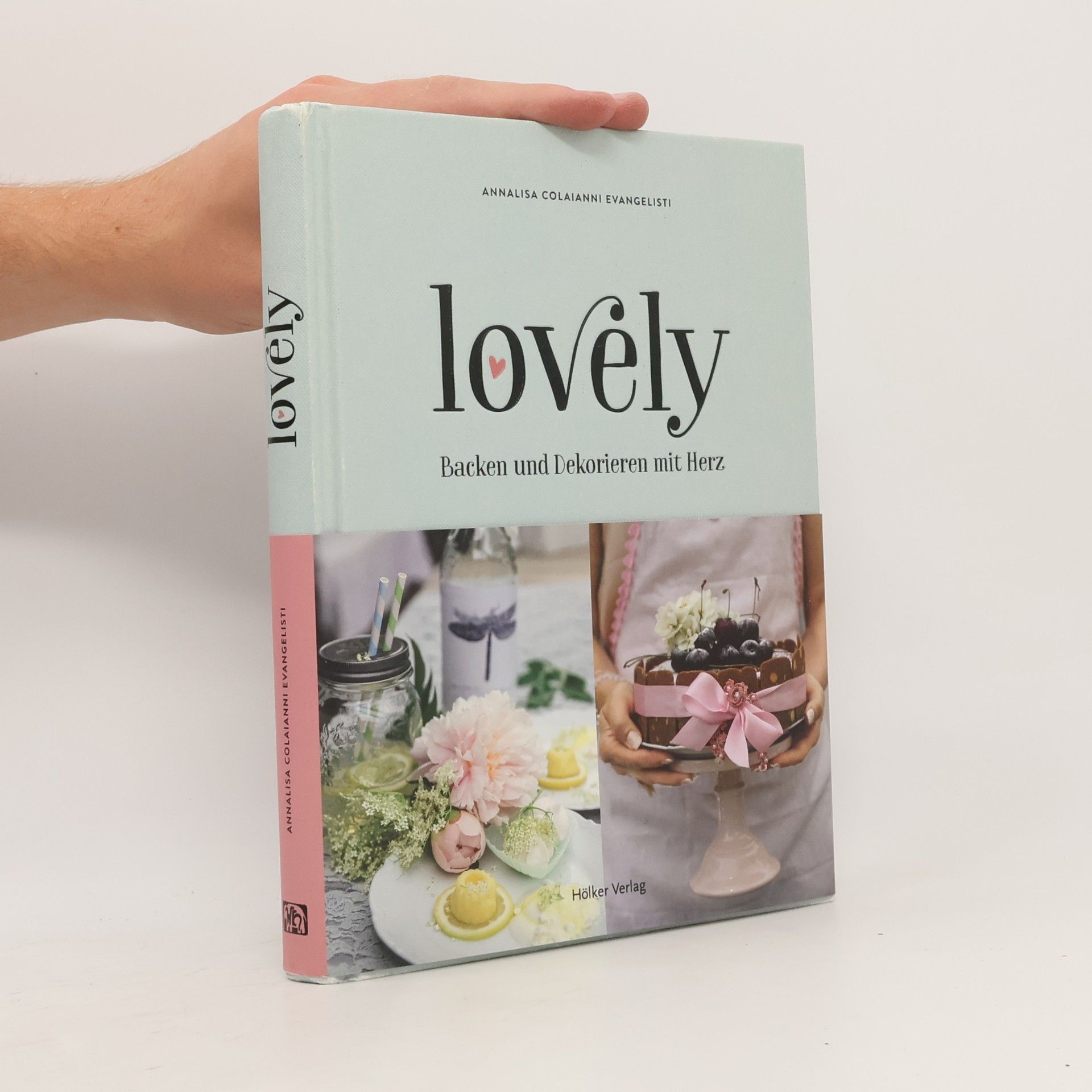 Annalisa Colaianni Evangelisti Lovely - Backen und Dekorieren mit Herz