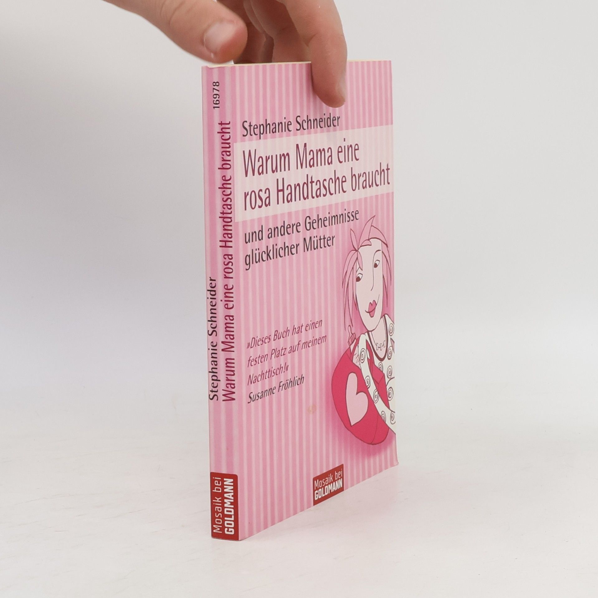 Stephanie Schneider Warum Mama eine rosa Handtasche braucht und andere Geheimnisse glücklicher Mütter