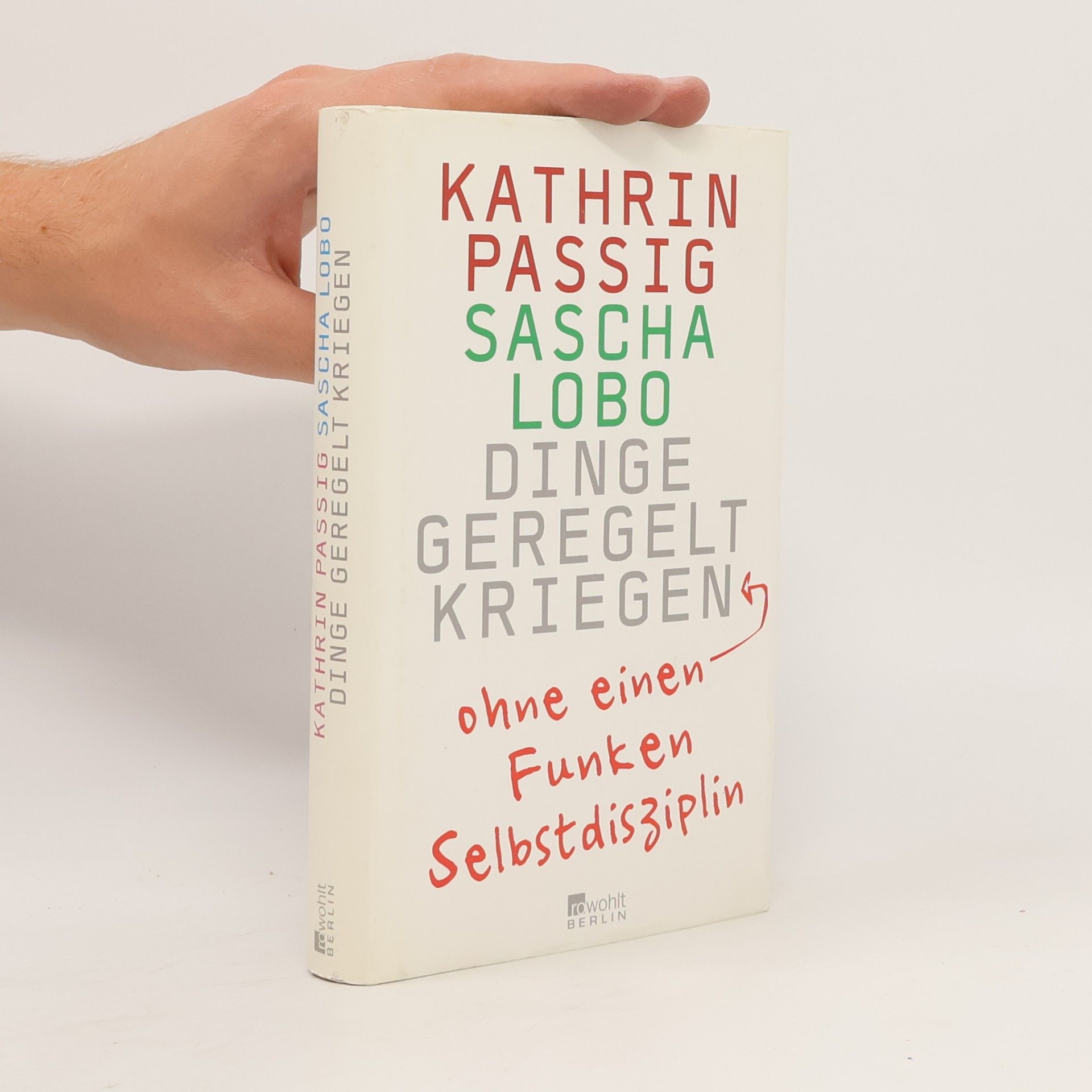 Kathrin Passig Dinge Geregelt Kriegen : ohne einen Funken Selbstdisziplin