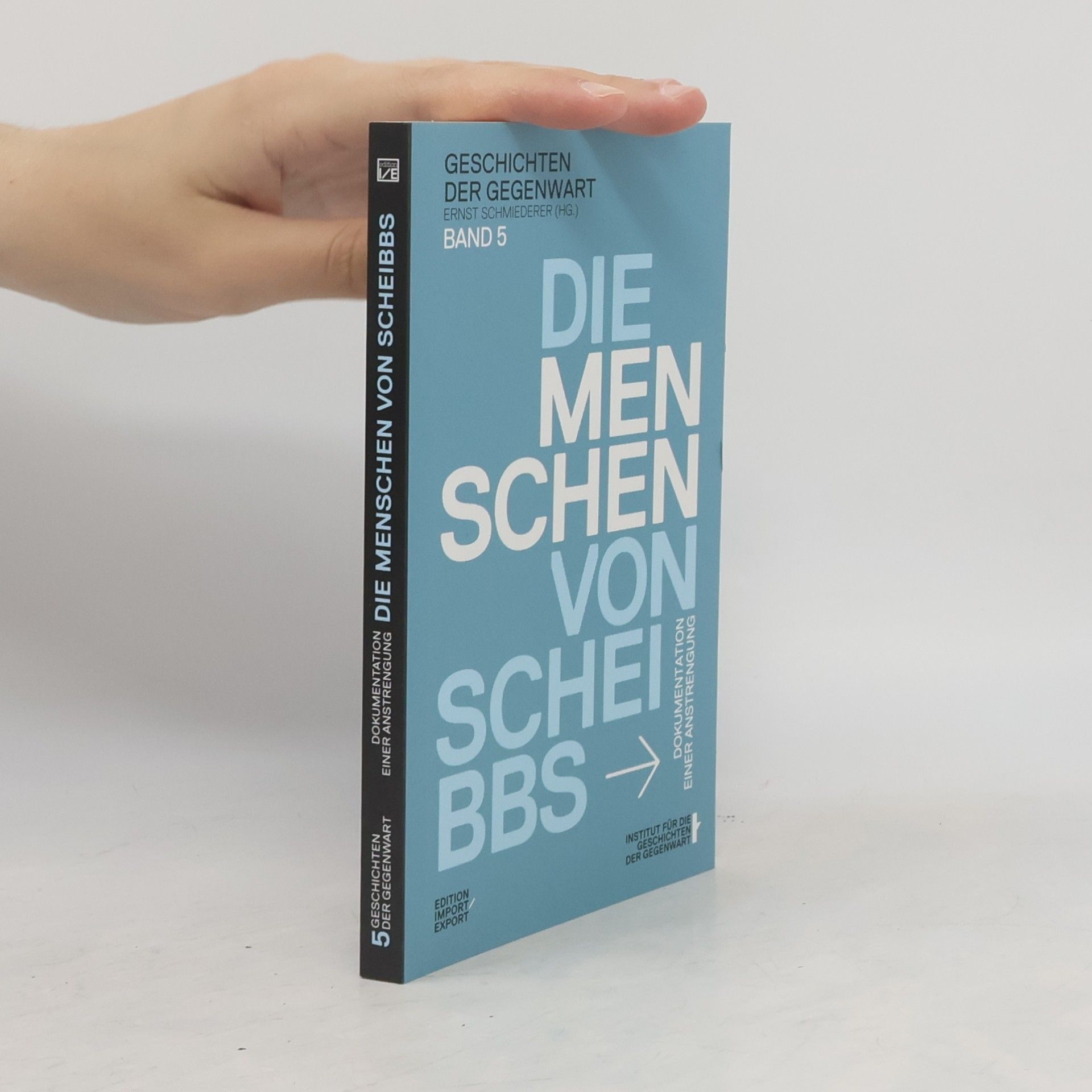Ernst Schmiederer Die Menschen von Scheibbs. Dokumentation einer Anstrengung