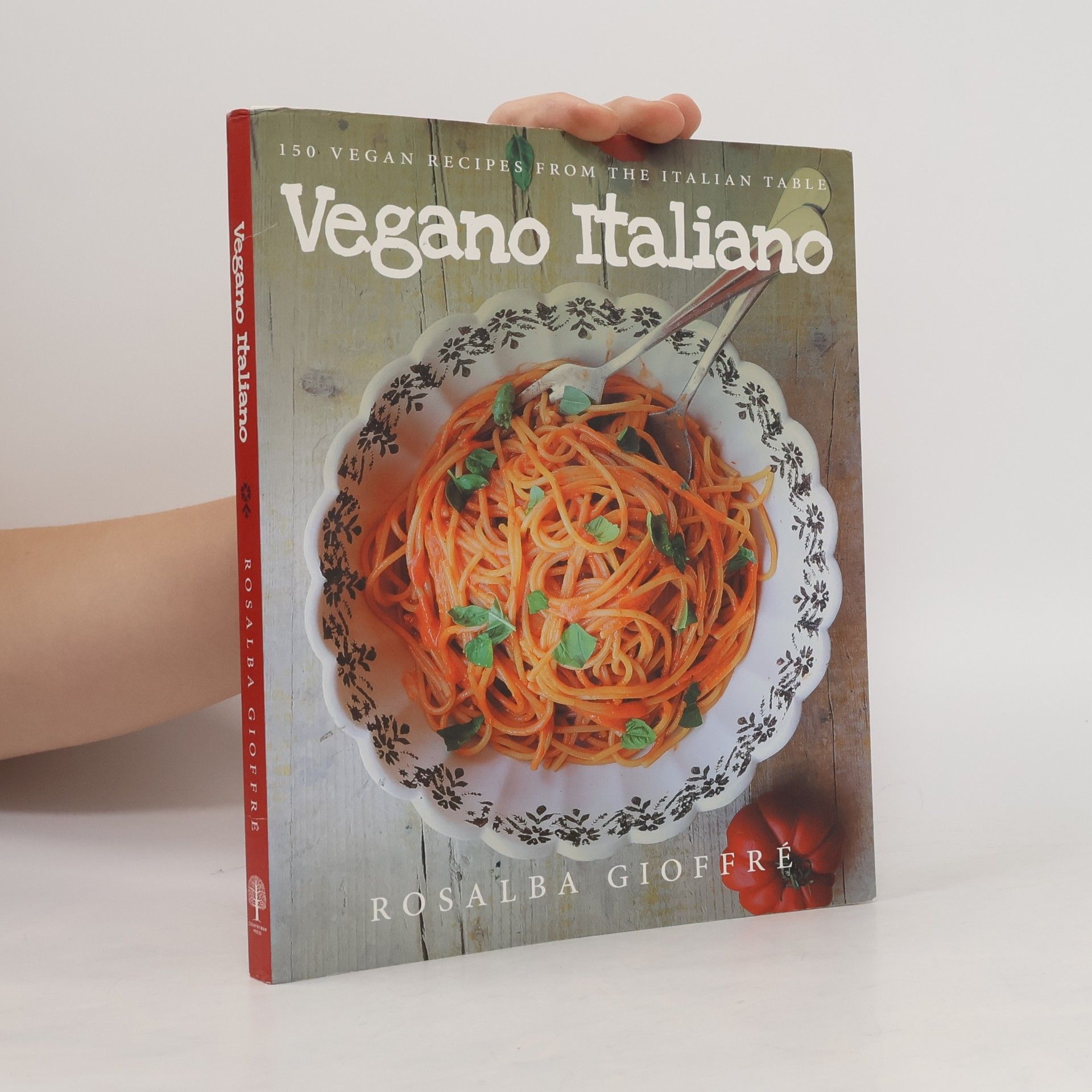 Rosalba Gioffré Vegano Italiano - 150 Vegan Recipes from the Italian Table