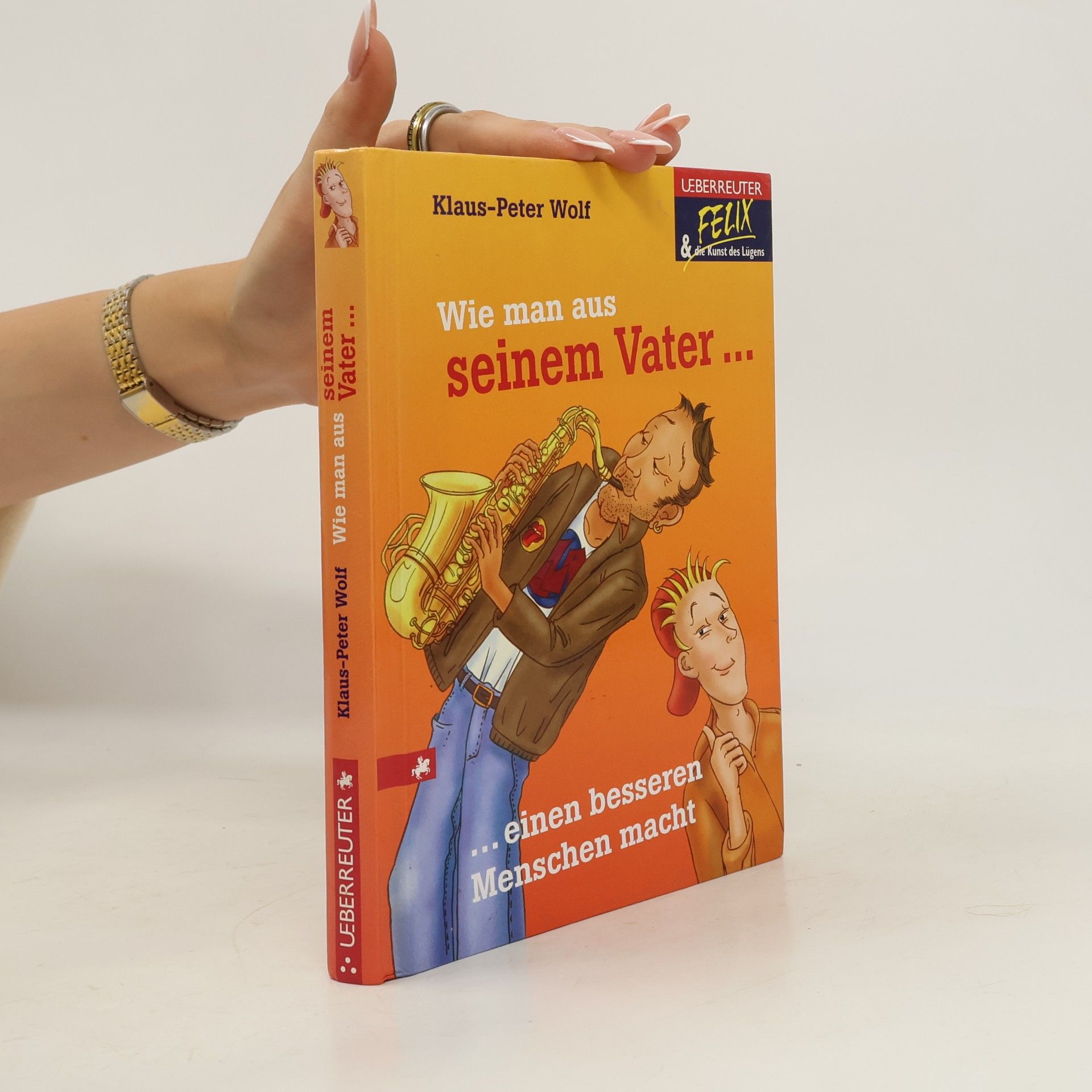 Ralph Bittner Felix und die Kunst des Lügens - 3: Wie man aus seinem Vater einen besseren Menschen macht