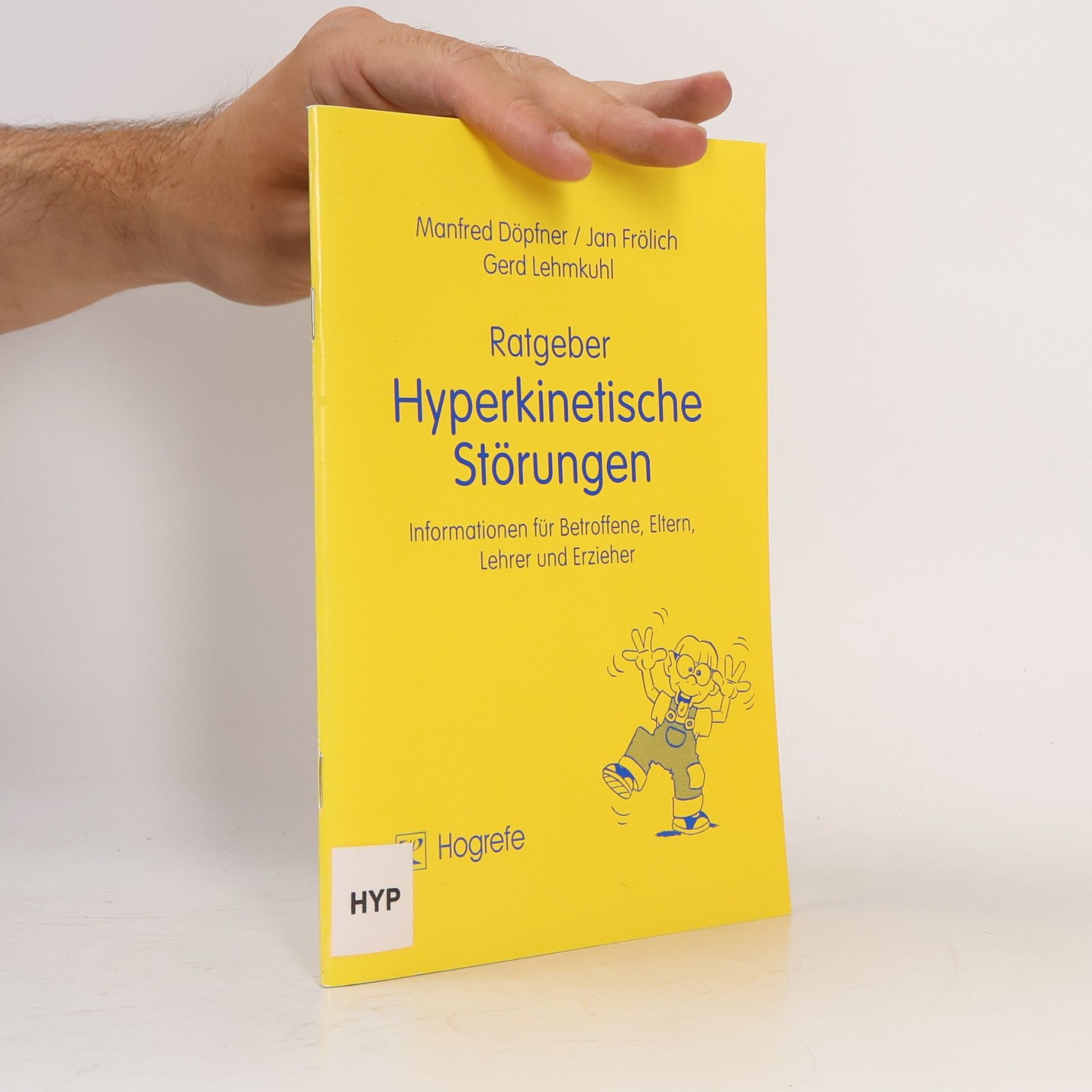 Manfred Döpfner Ratgeber Kinder- und Jugendpsychotherapie - 1: Ratgeber Hyperkinetische Störungen: Informationen für Betroffene, Eltern, Lehrer und Erzieher