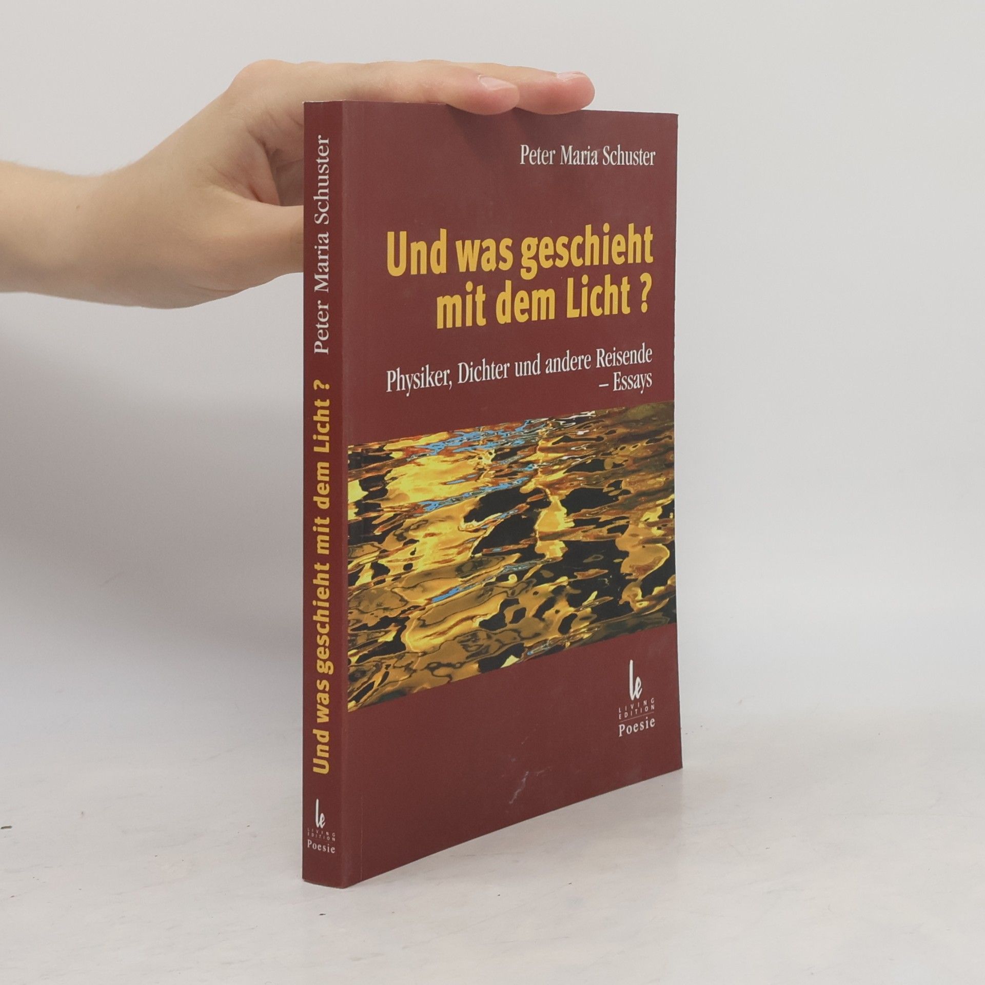 Peter Maria Schuster Und was geschieht mit dem Licht?