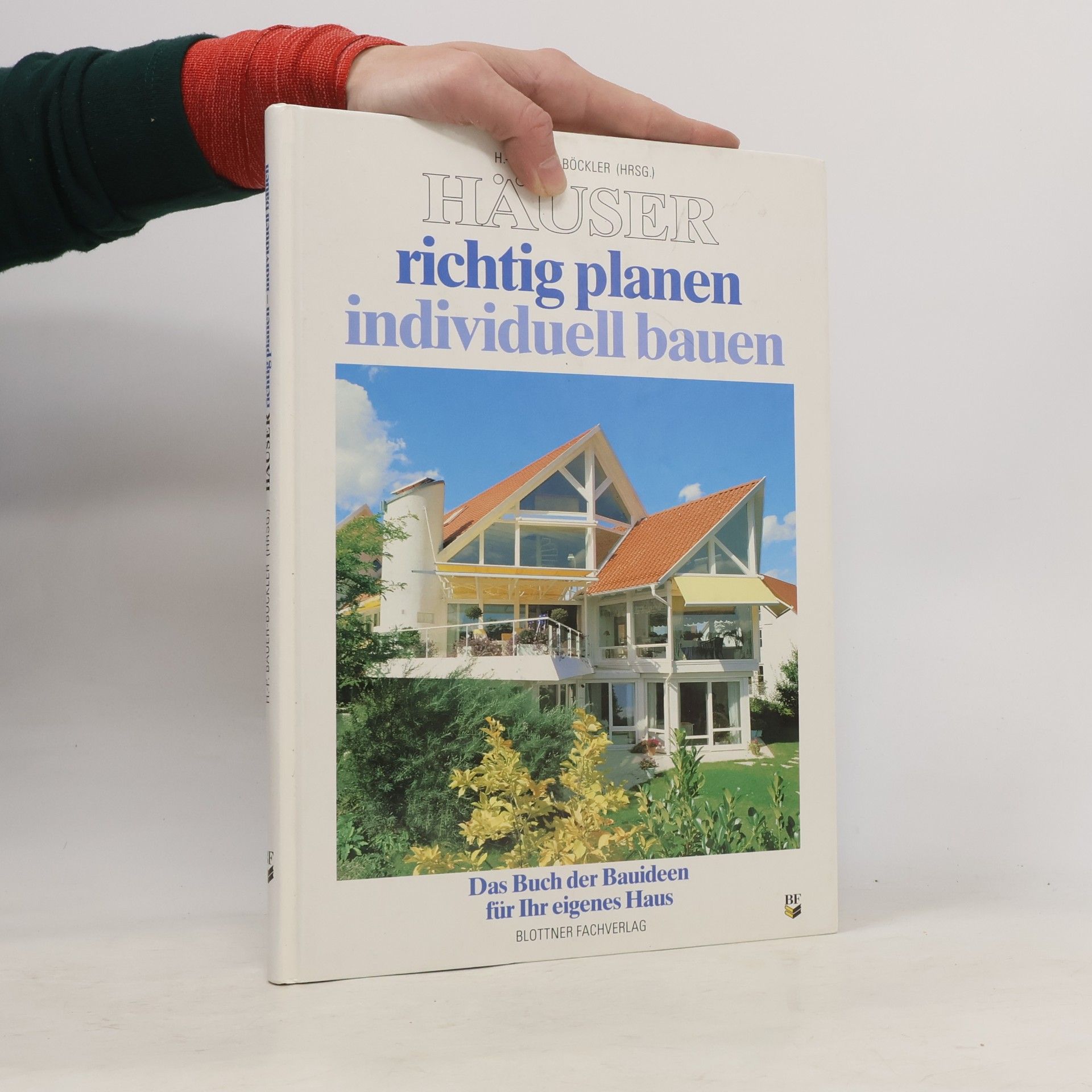 Peter Bauer Häuser richtig planen - individuell bauen