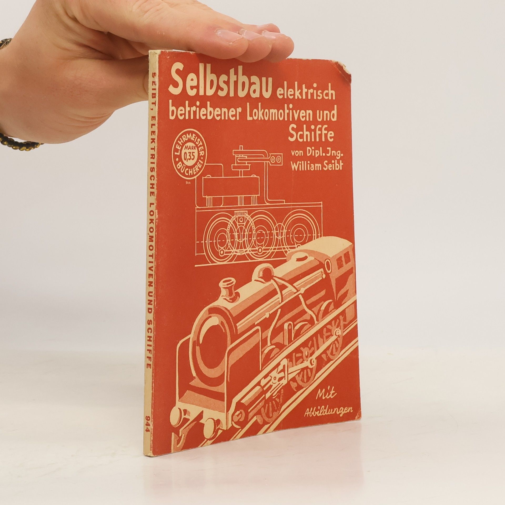 William Seibt Selbstbau elektrisch betriebener Lokomotiven und Schiffe
