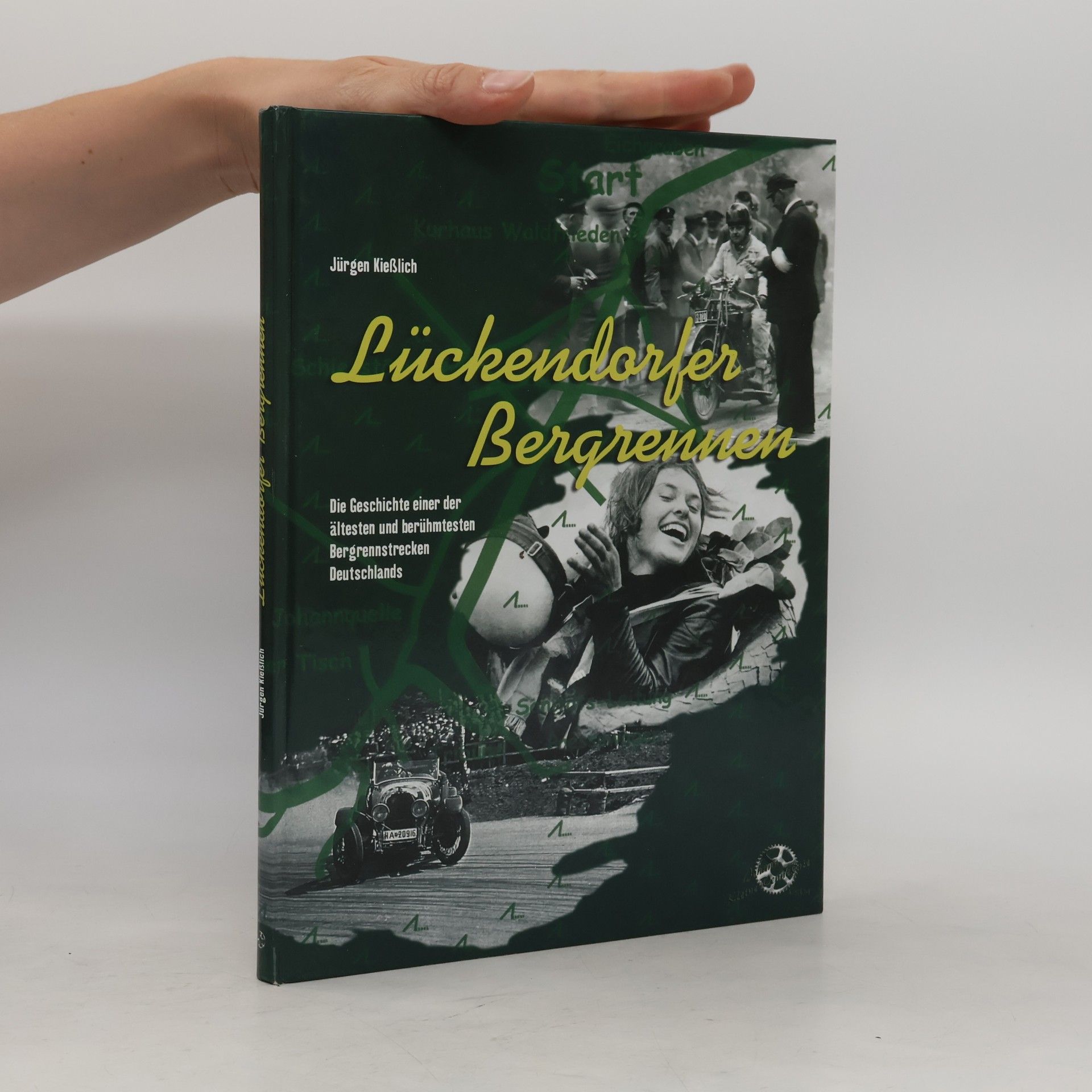Jürgen Kießlich Lückendorfer Bergrennen: Die Geschichte einer der ältesten und berühmtesten Bergrennstrecken Deutschlands