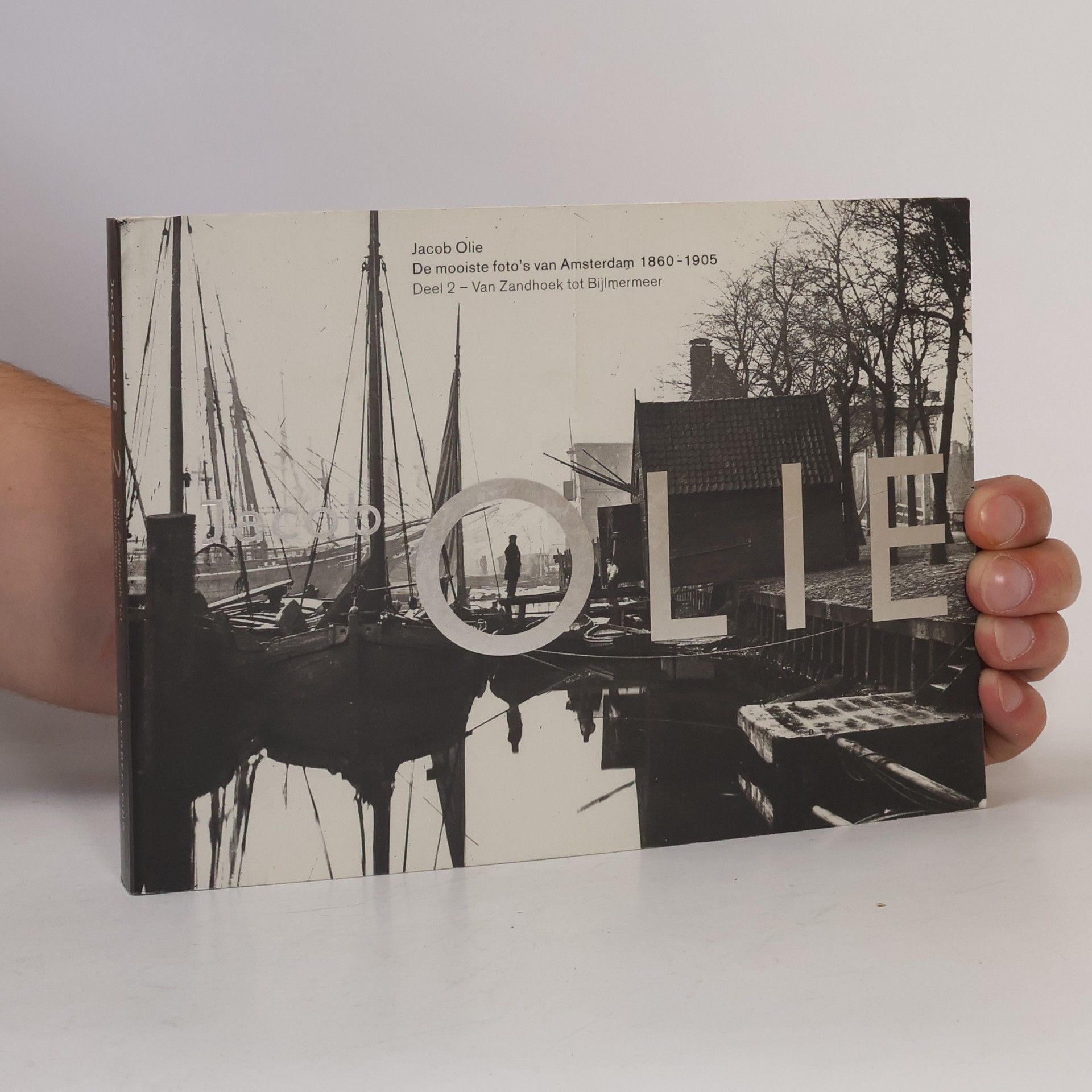 Jacob Olie De mooiste foto's van Amsterdam 1860-1905 / 2 / druk 1