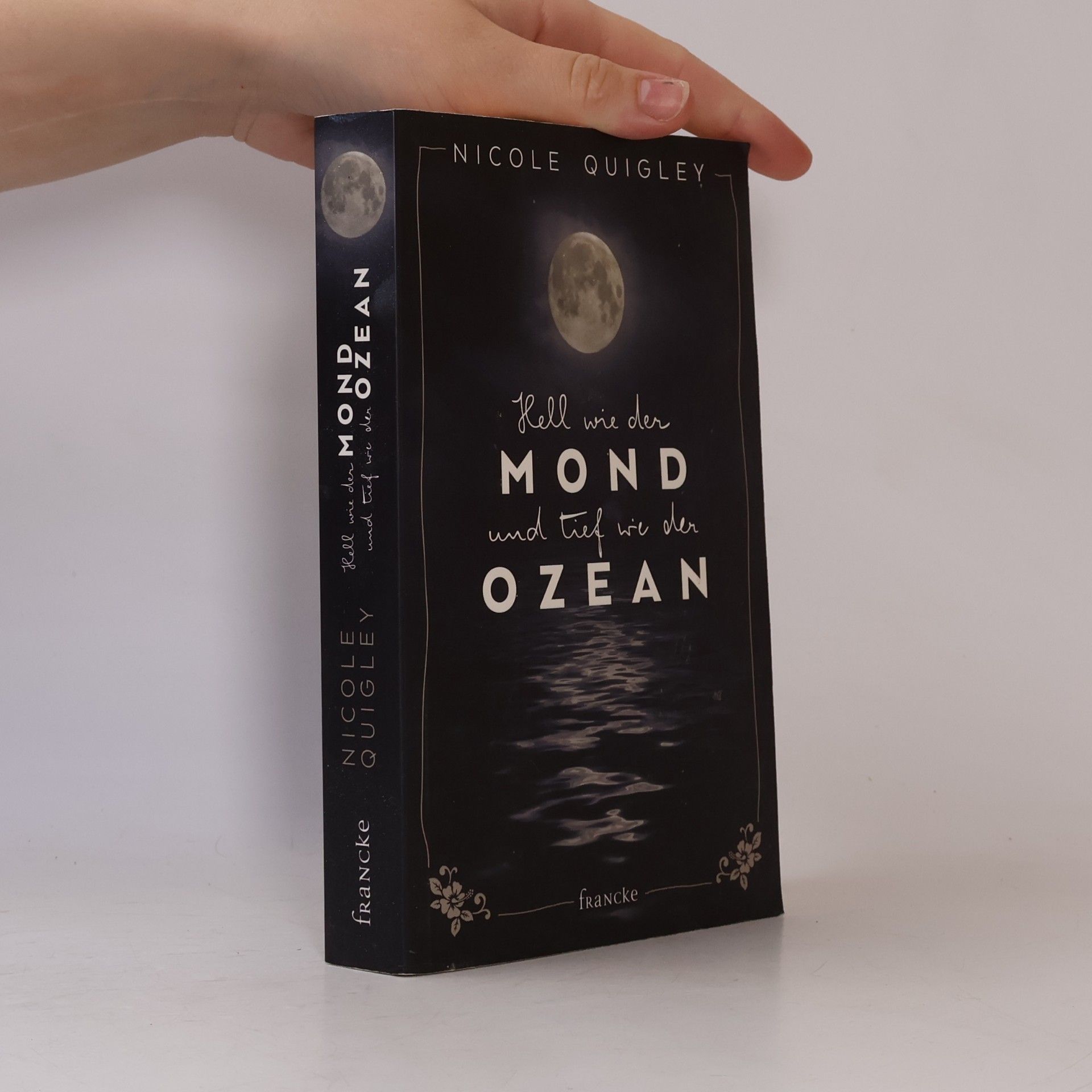 Nicole Quigley Hell wie der Mond und tief wie der Ozean