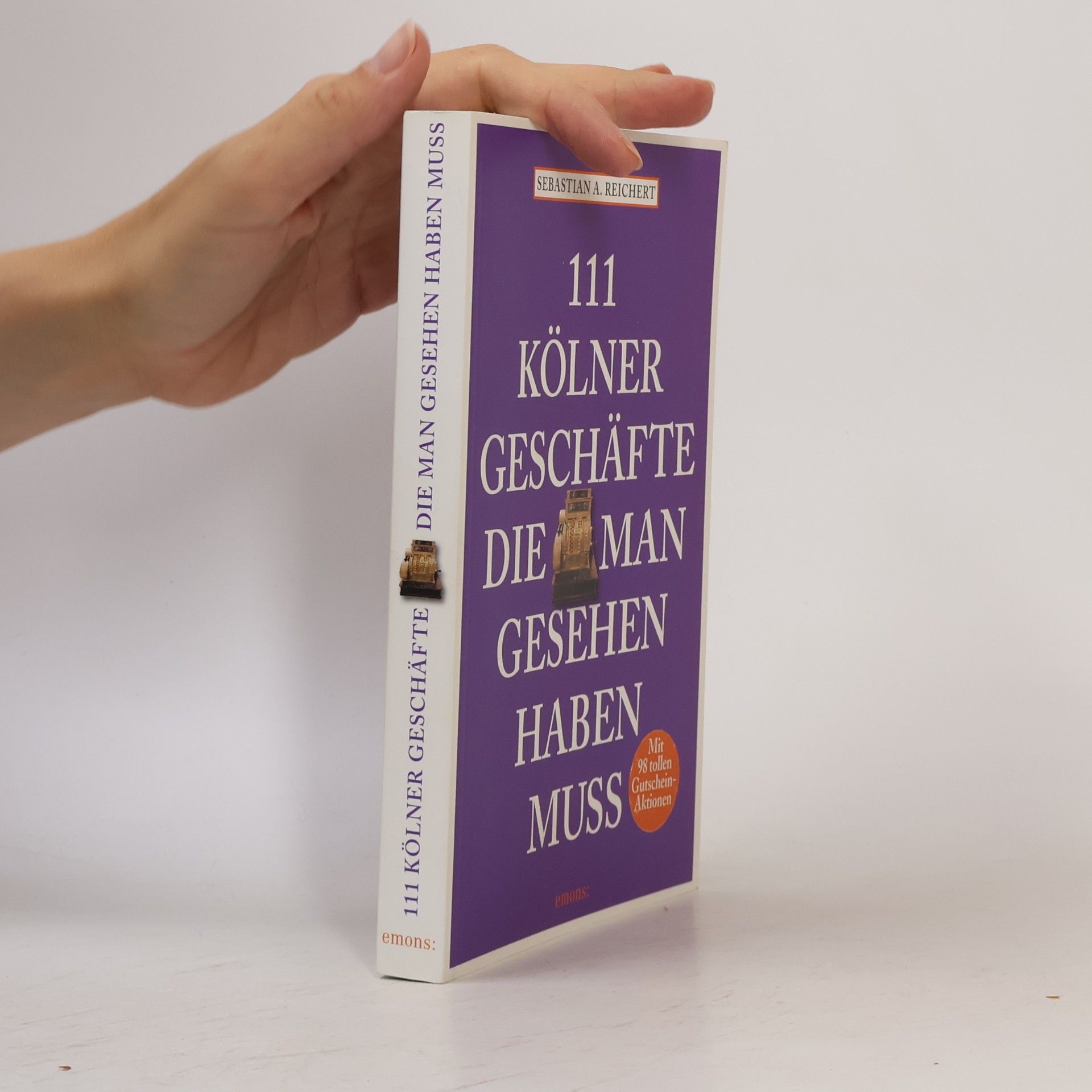 Sebastian A. Reichert 111 Kölner Geschäfte die man gesehen haben muss