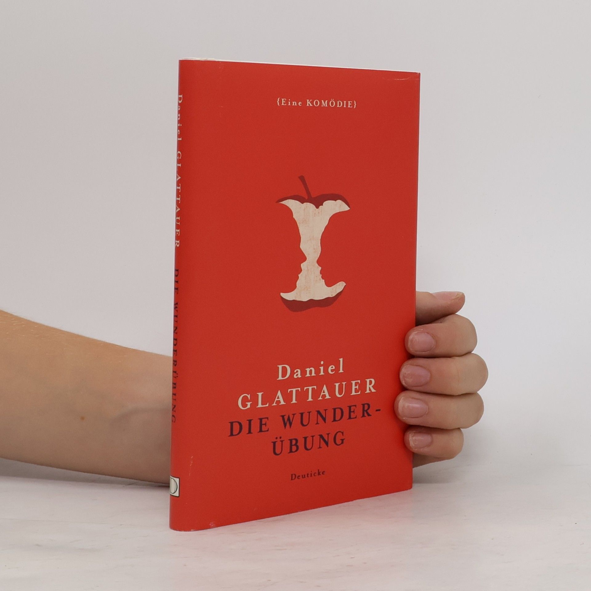 Daniel Glattauer Die Wunderübung : eine Komödie