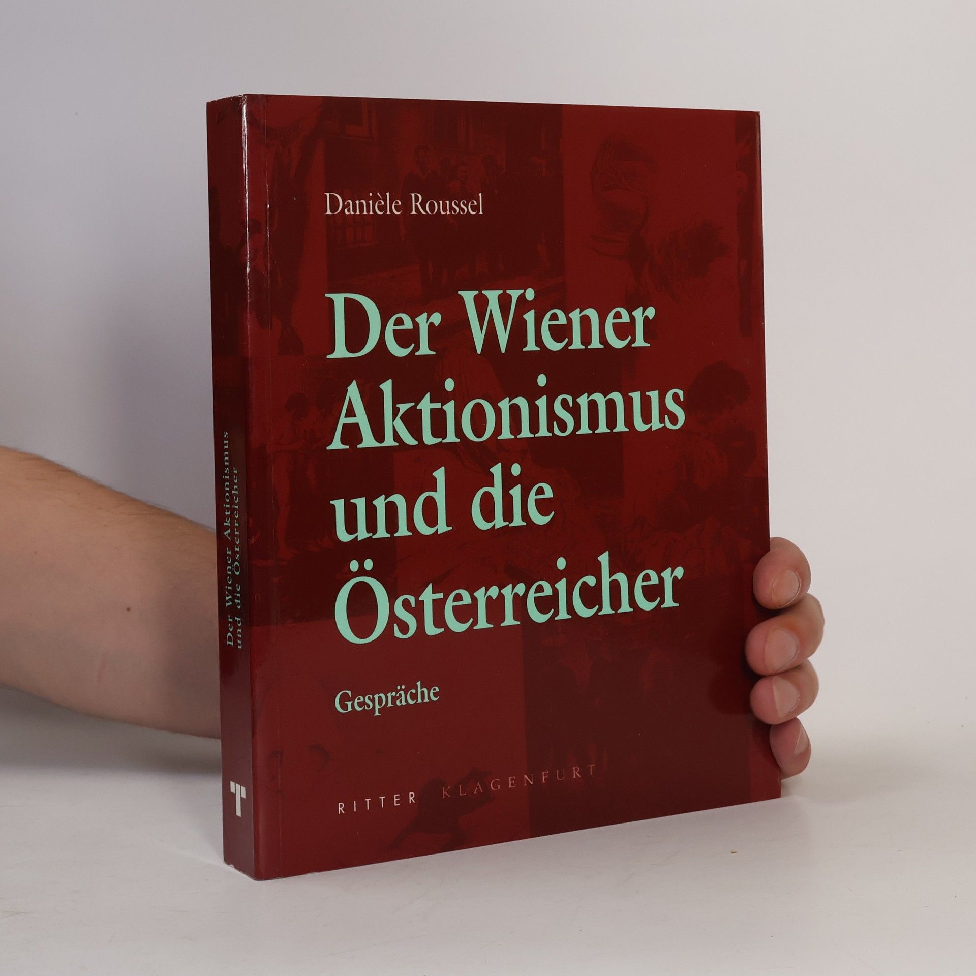 Danièle Roussel Der Wiener Aktionismus und die Österreicher