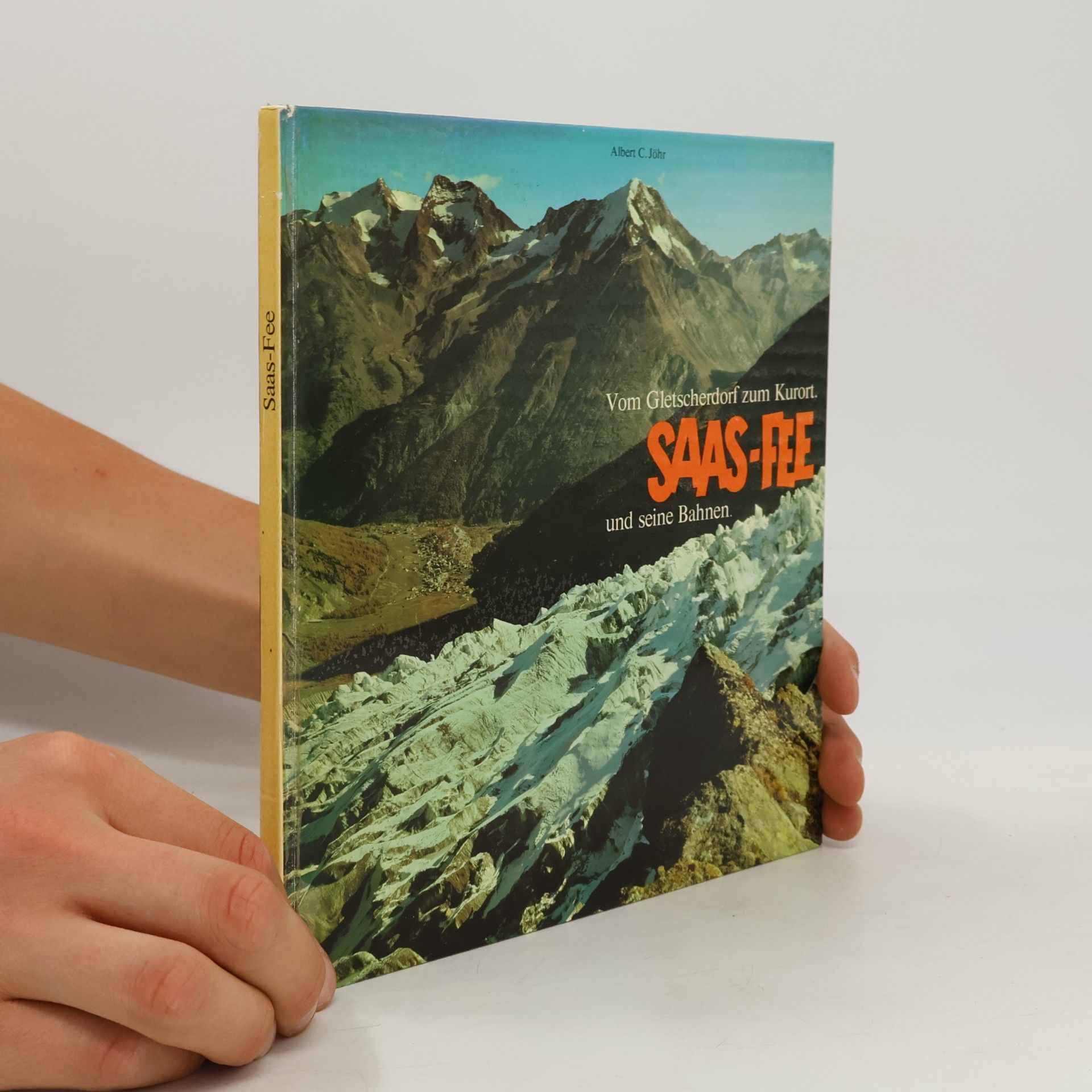 Albert C. Jöhr Saas-Fee und seine Bahnen
