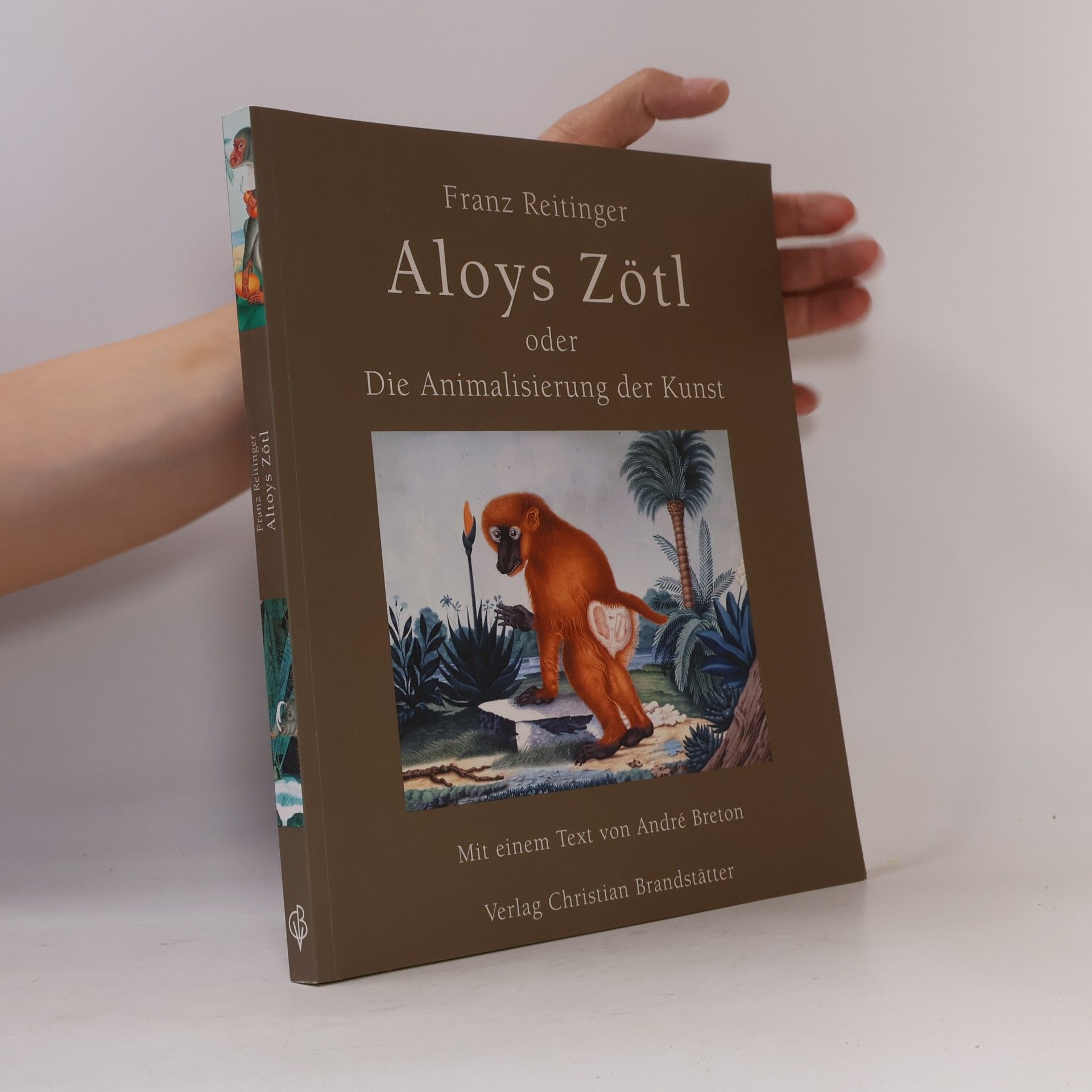 Aloys Zötl Aloys Zötl oder die Animalisierung der Kunst