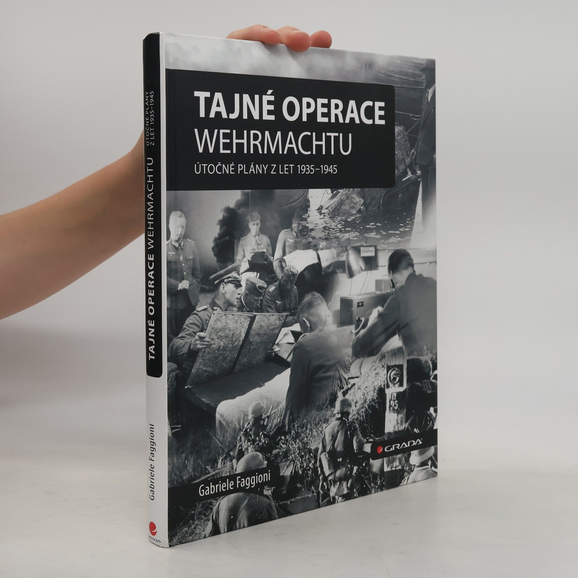 Gabriele Faggioni Tajné operace Wehrmachtu: Útočné plány z let 1939–1945