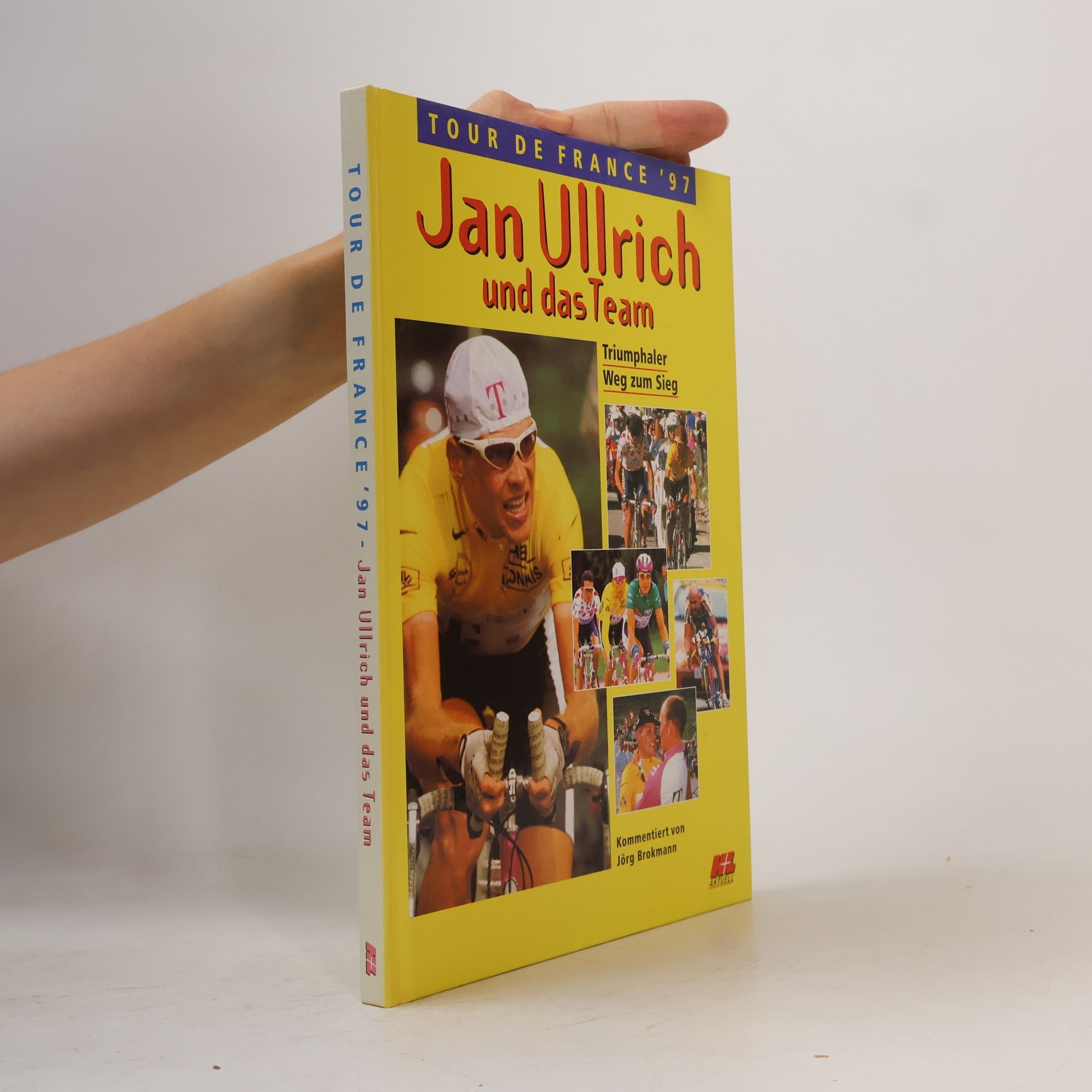 Autorenkollektiv Tour de France ´97. Jan Ullrich und das Team
