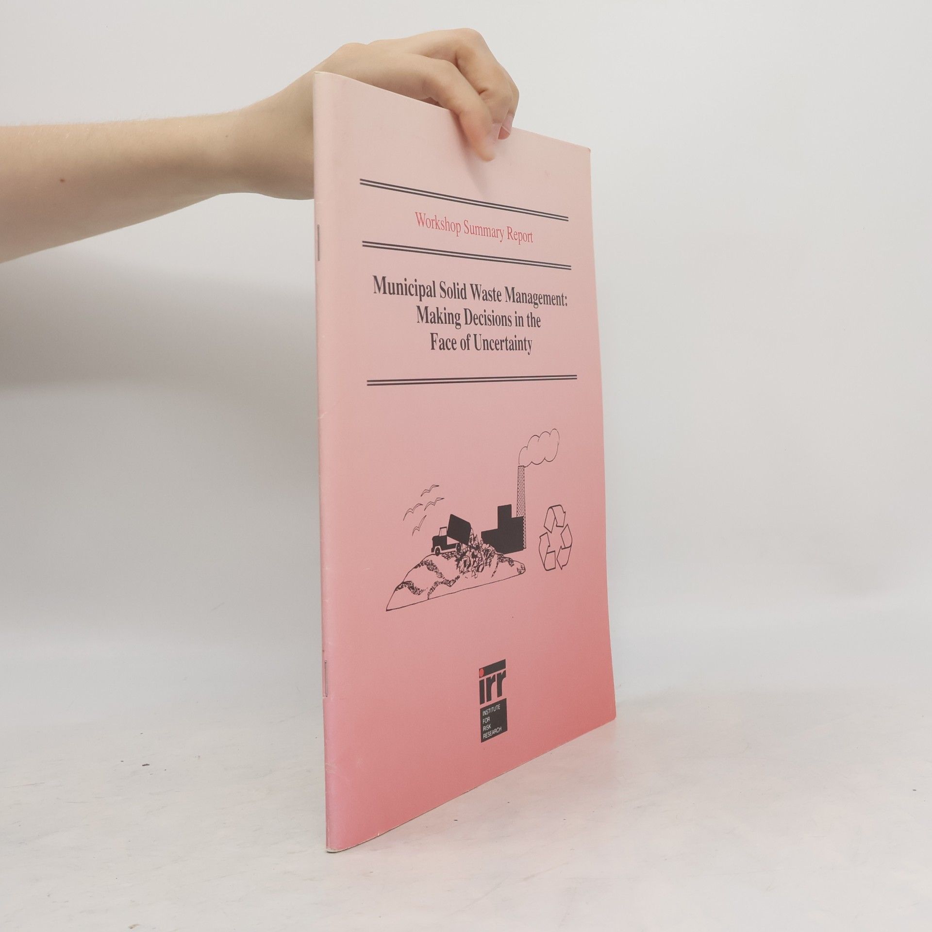 Various authors Municipal Solid Waste Management. Making Decisions in the Face of Uncertainty