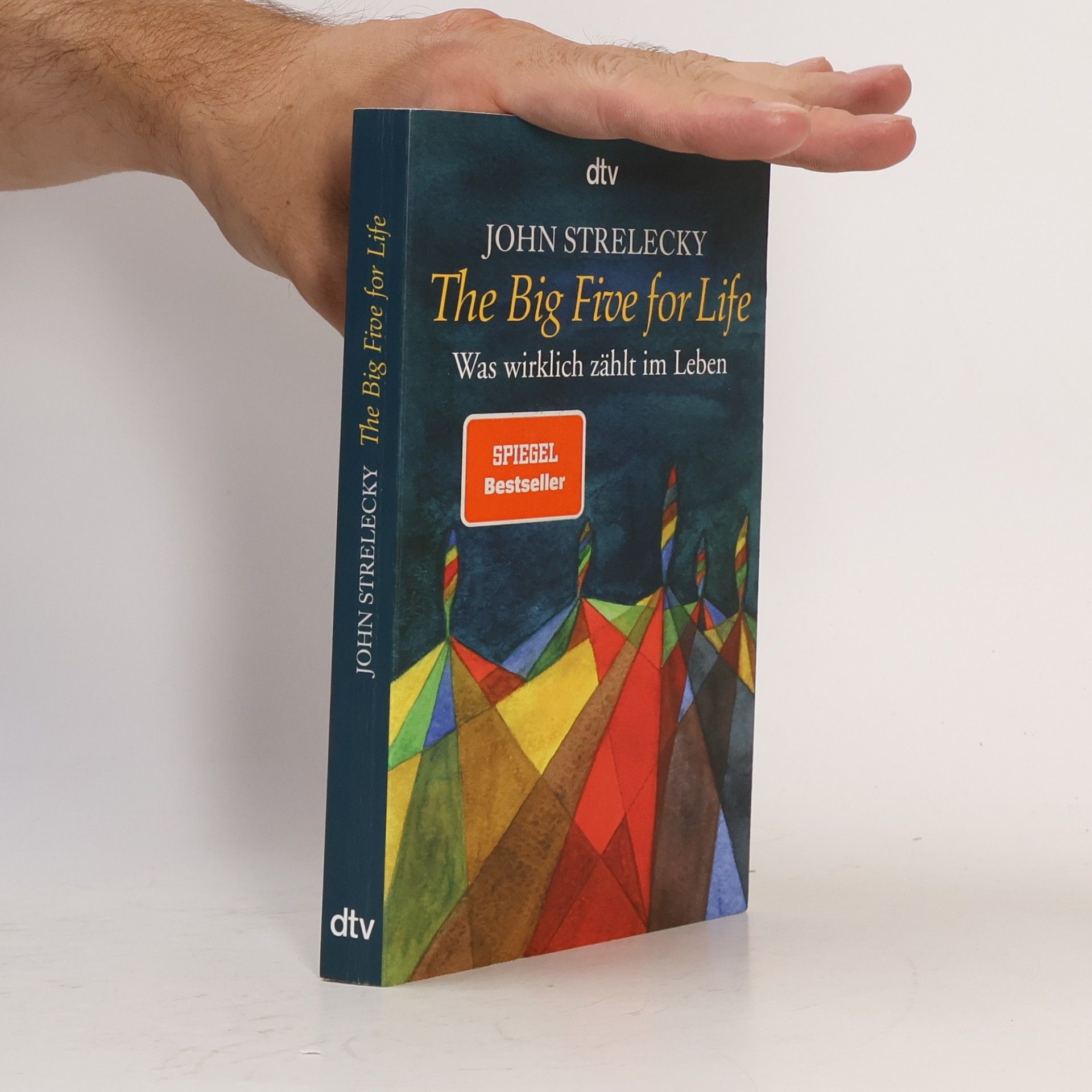 John Strelecky The big five for life. Was wirklich zählt im Leben