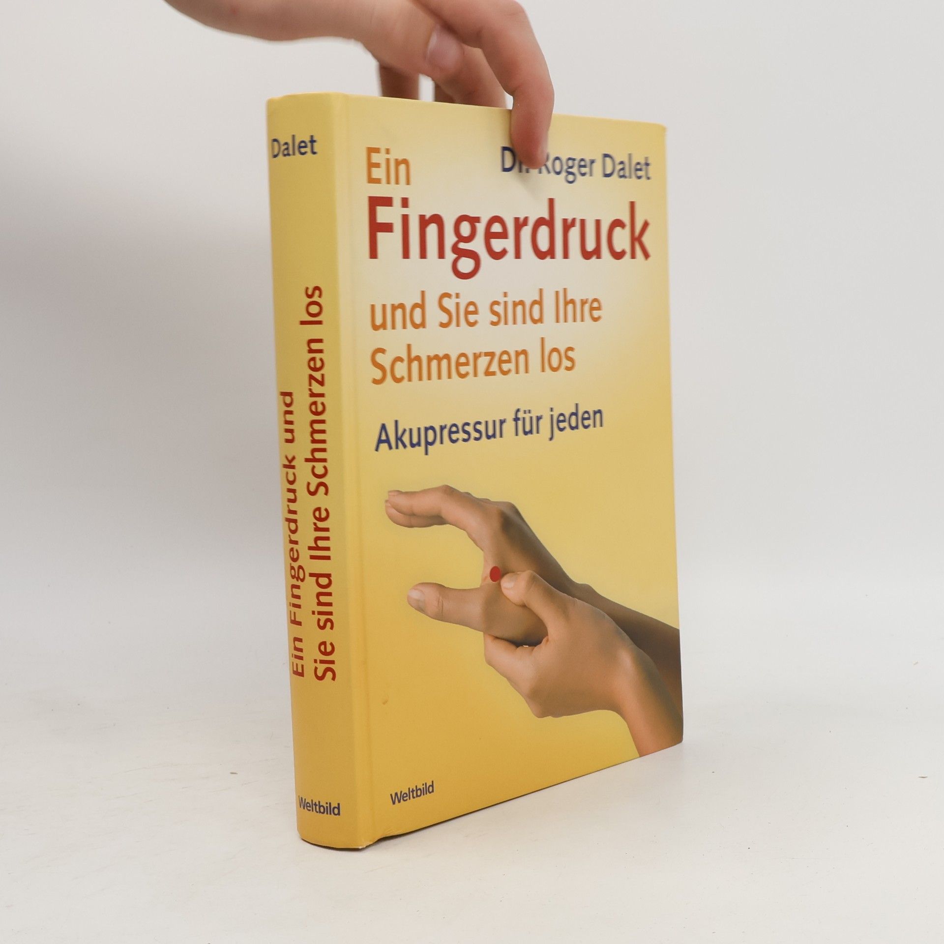 Roger Dalet Ein Fingerdruck - und Sie sind Ihre Schmerzen los