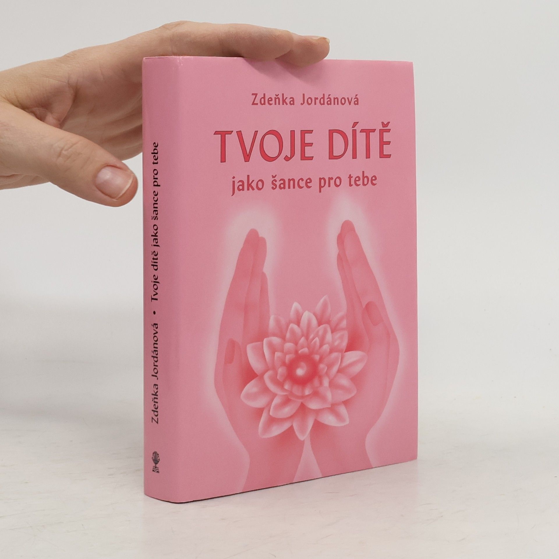 Zdeňka Jordánová Tvoje dítě jako šance pro tebe