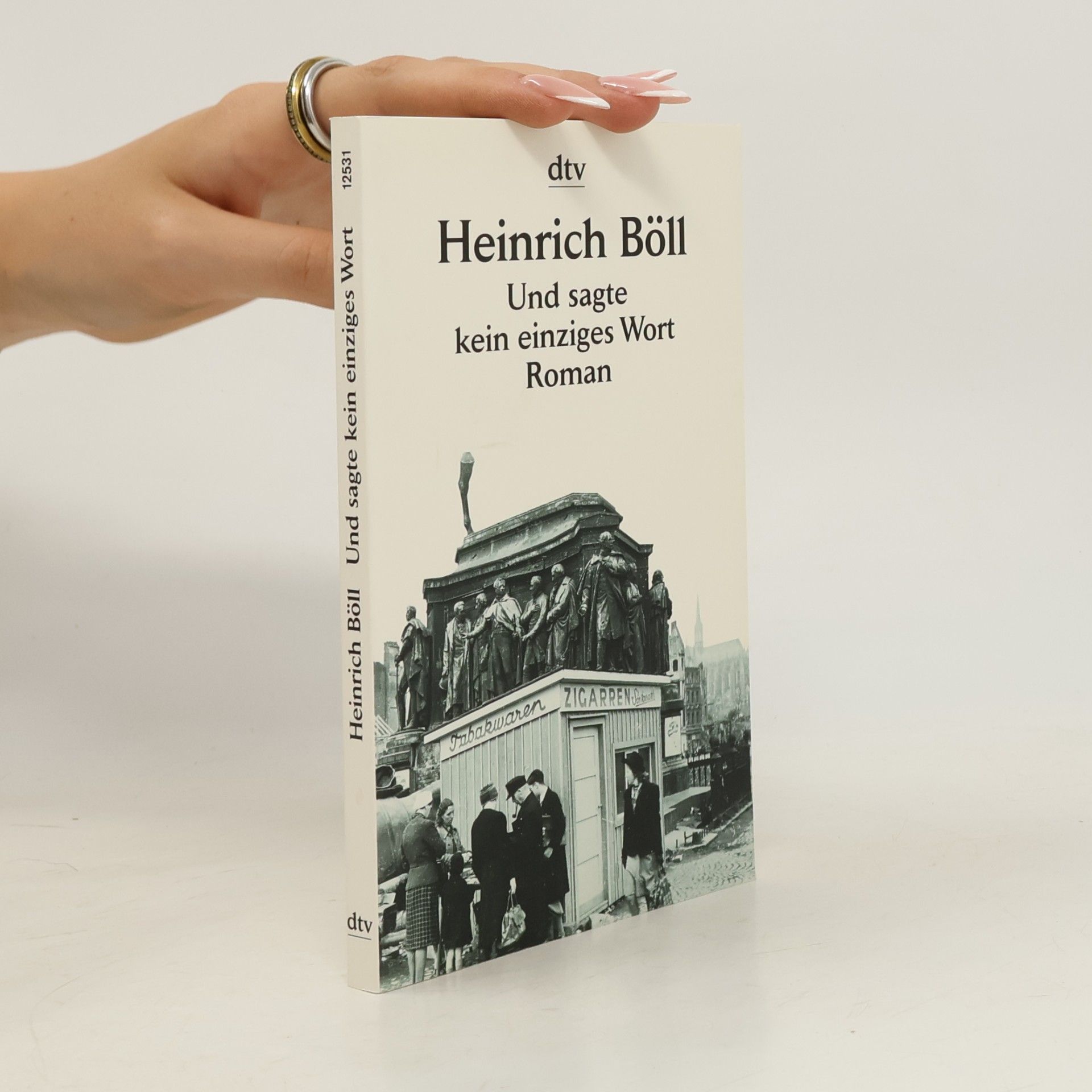 Heinrich Böll Und sagte kein einziges Wort: Roman