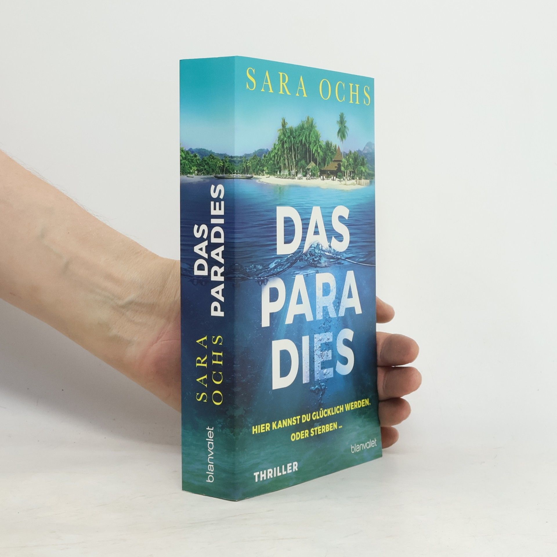 Sara Ochs Das Paradies - Hier kannst du glücklich werden. Oder sterben ...