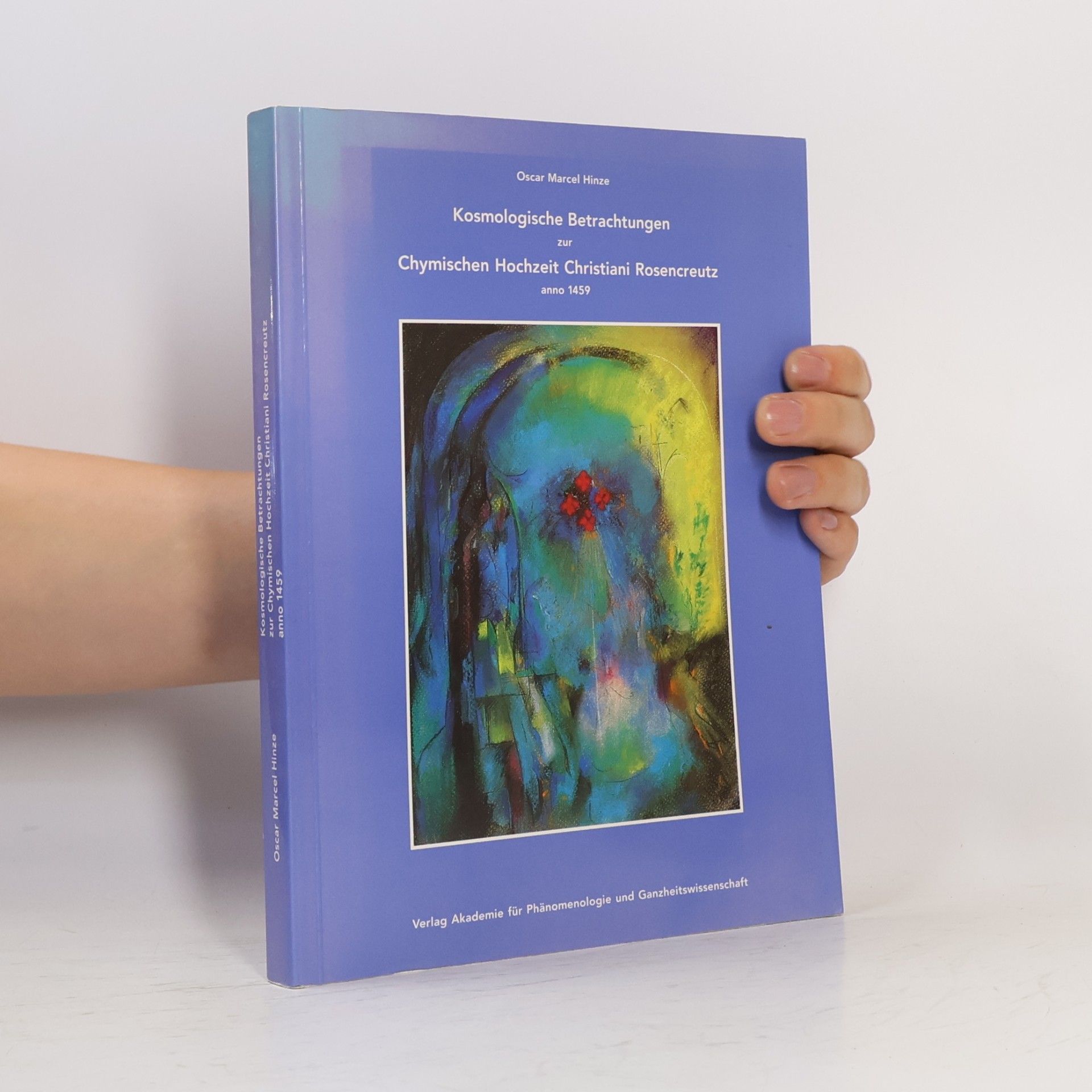 Kolektív autorov Kosmologische Betrachtungen zur chymischen Hochzeit Christiani Rosencreutz anno 1459 und Chymische Hochzeit Christiani Rosencreutz anno 1459