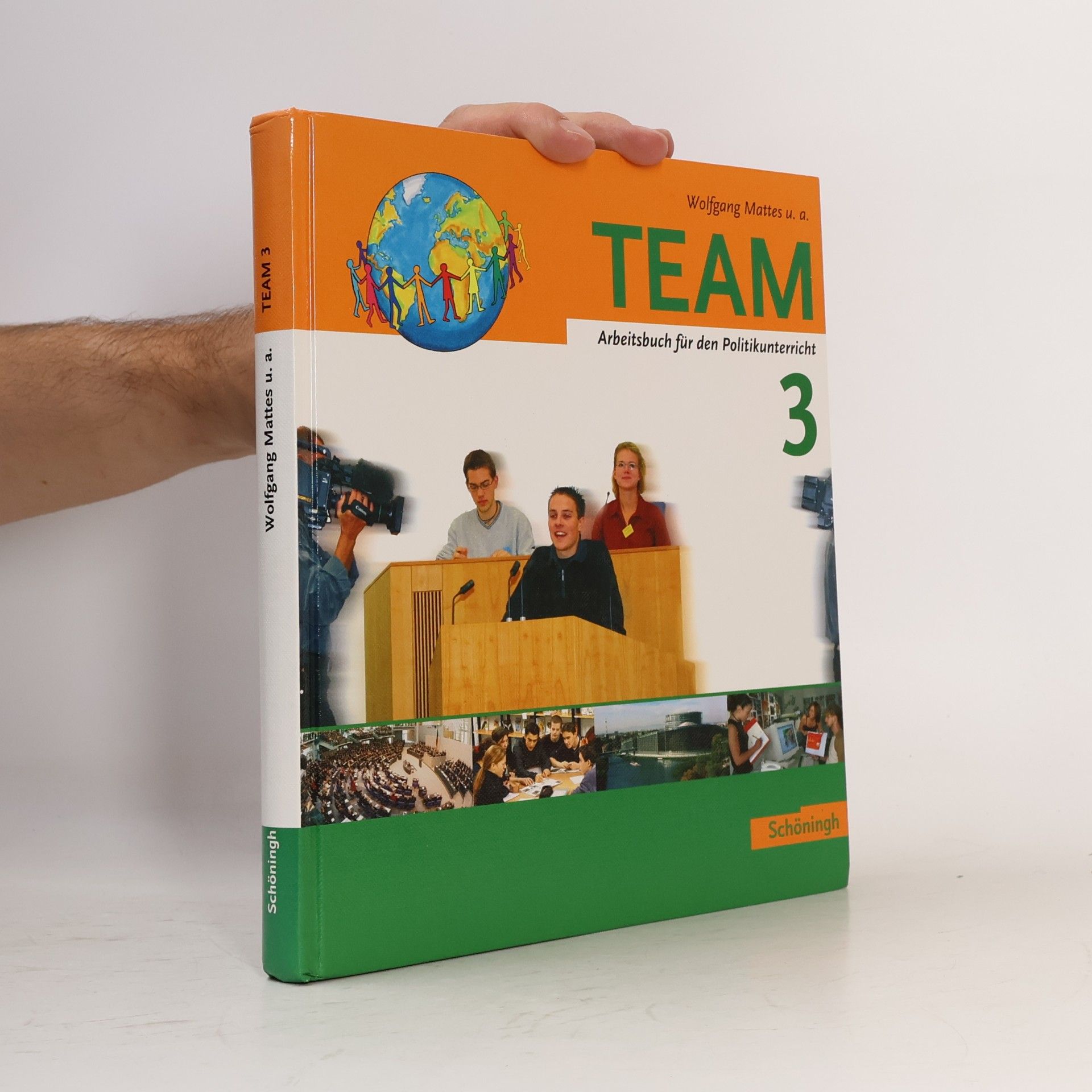 Wolfgang Mattes Team 3. Arbeitsbuch für den Politikunterricht