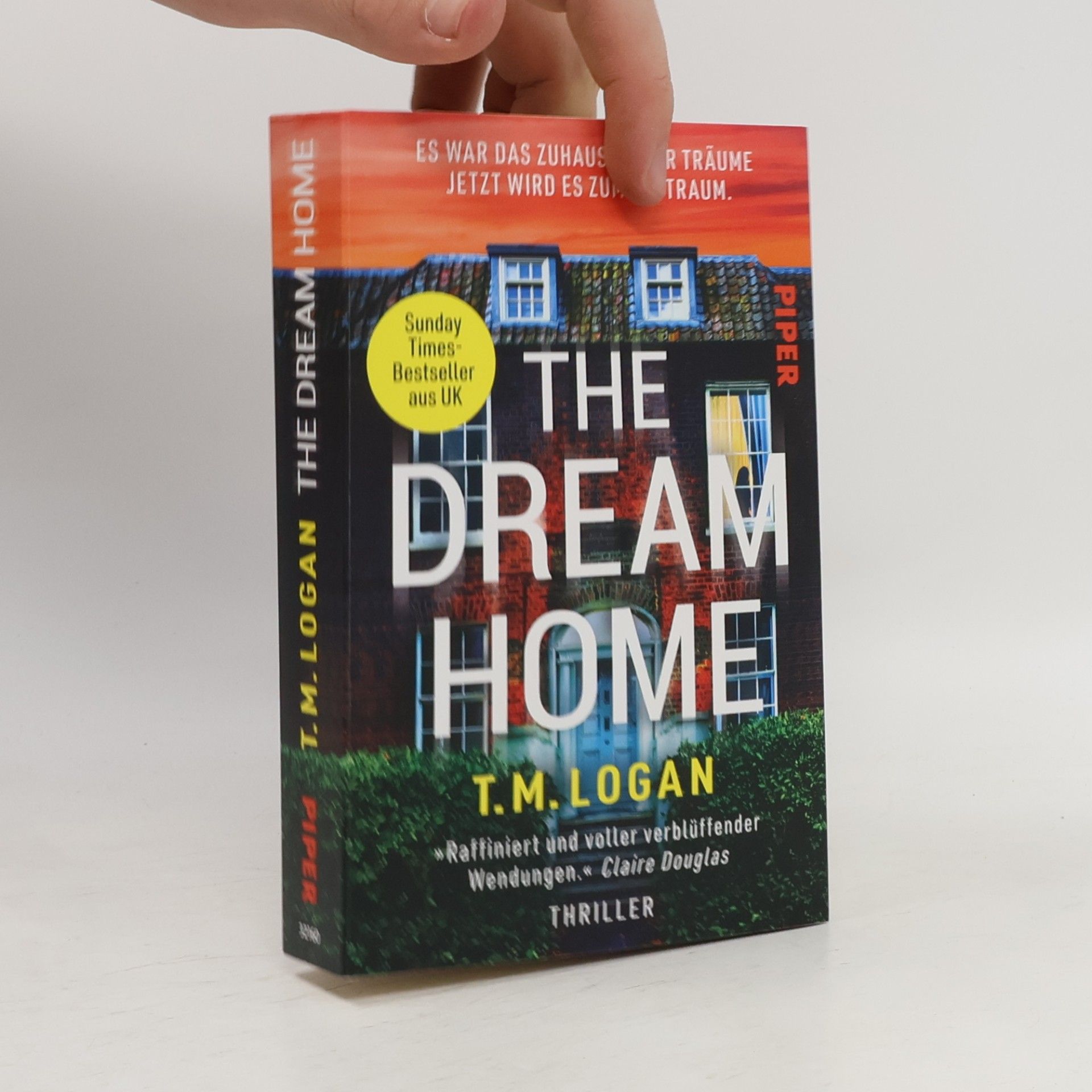 T.M. Logan The Dream Home – Es war das Zuhause ihrer Träume. Jetzt wird es zum Albtraum.