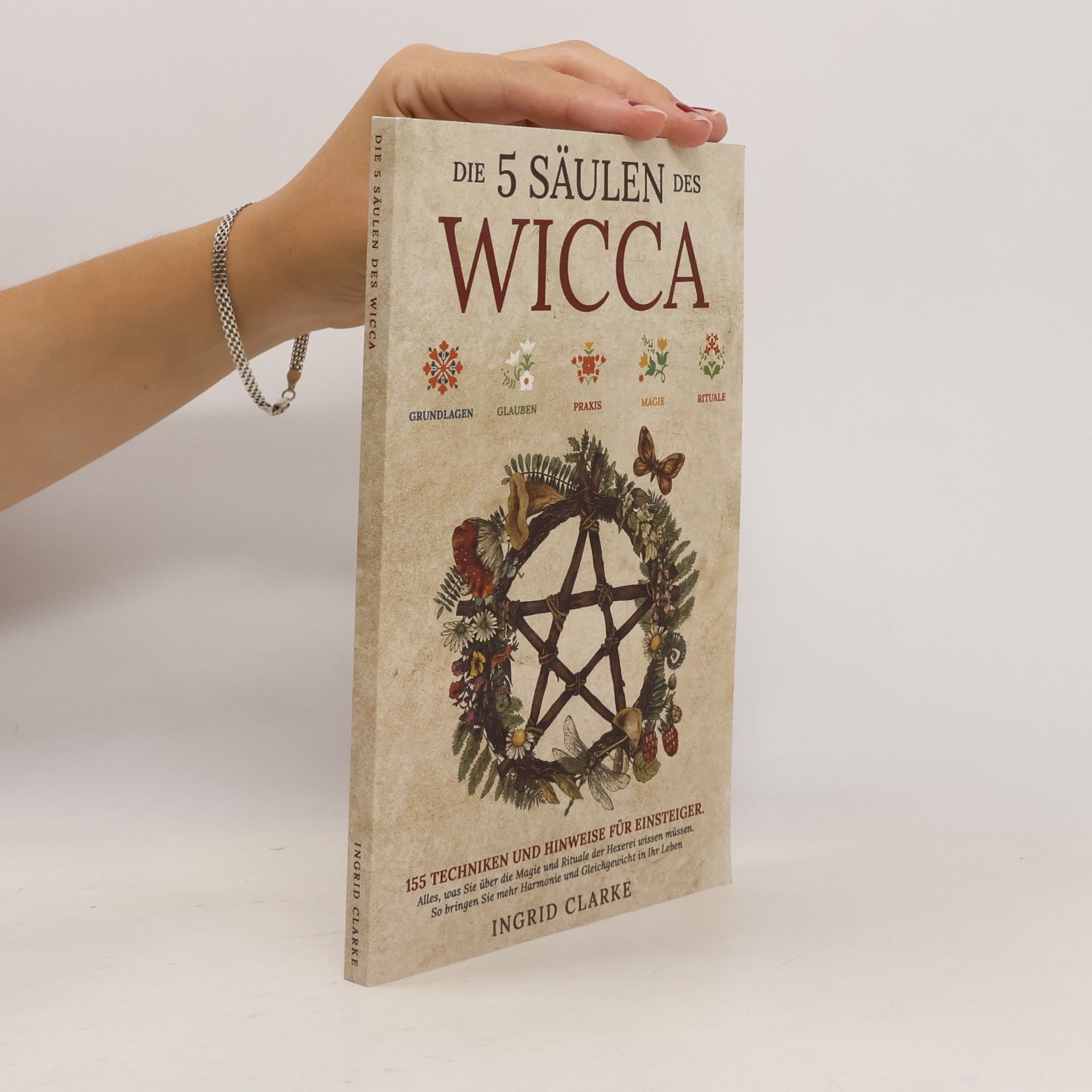 Ingrid Clarke Die 5 Säulen des Wicca