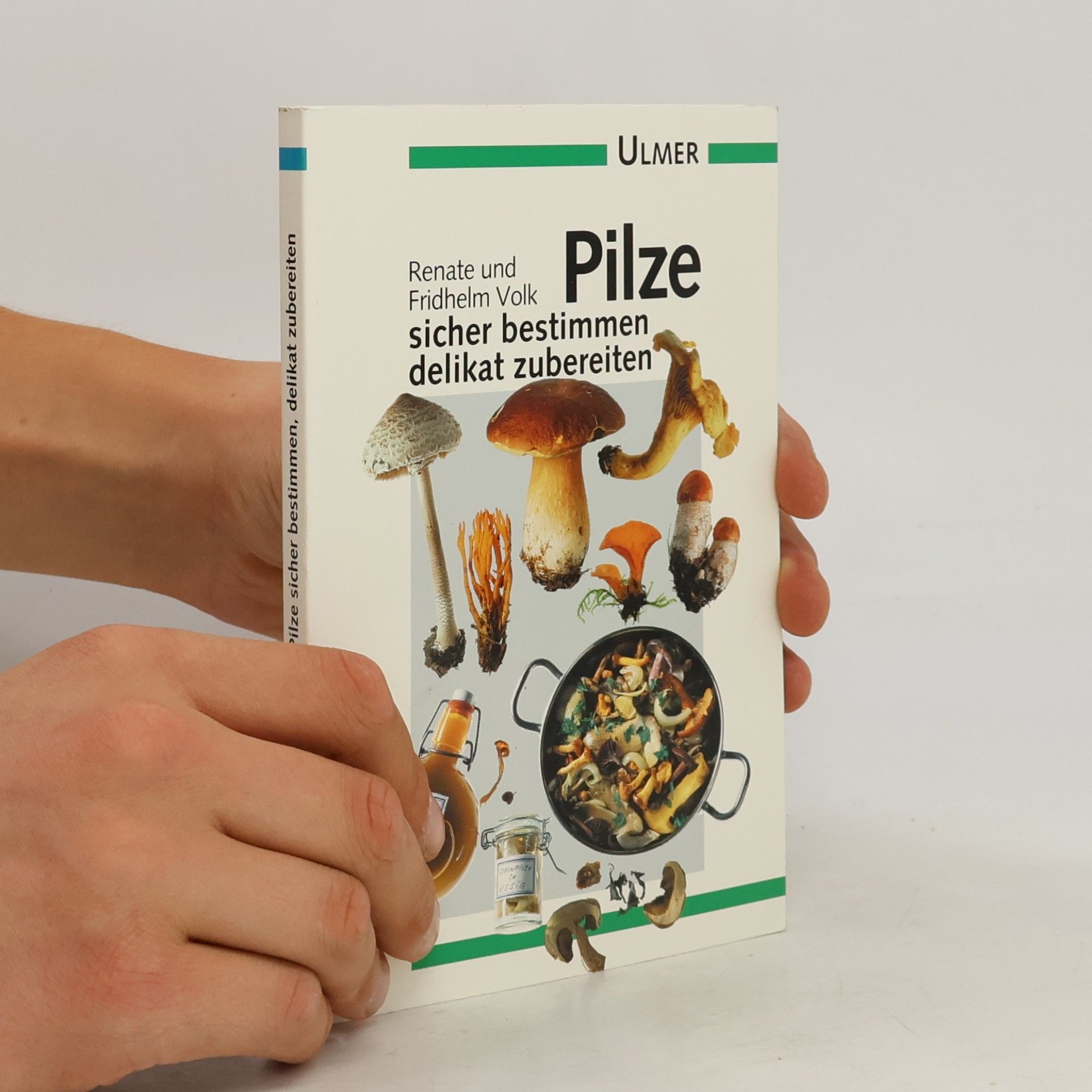 Renate Volk Pilze sicher bestimmen, delikat zubereiten