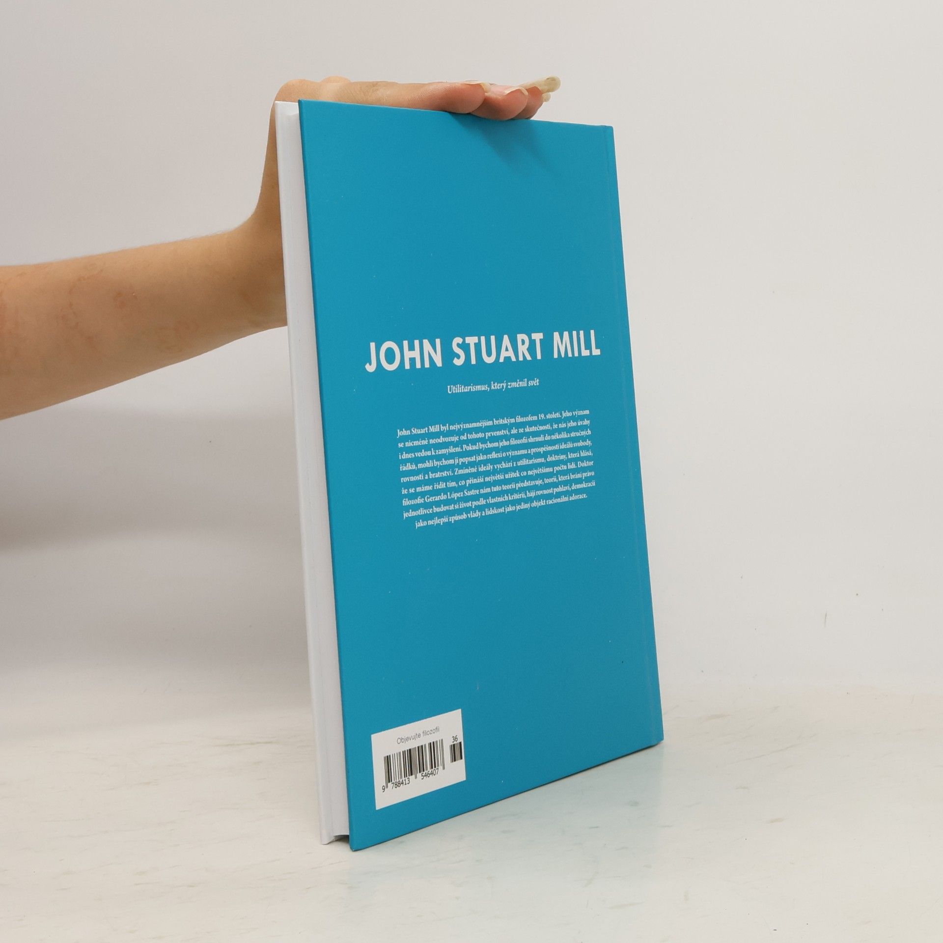 Gerardo López Sastre John Stuart Mill. Utilitarismus, který změnil svět