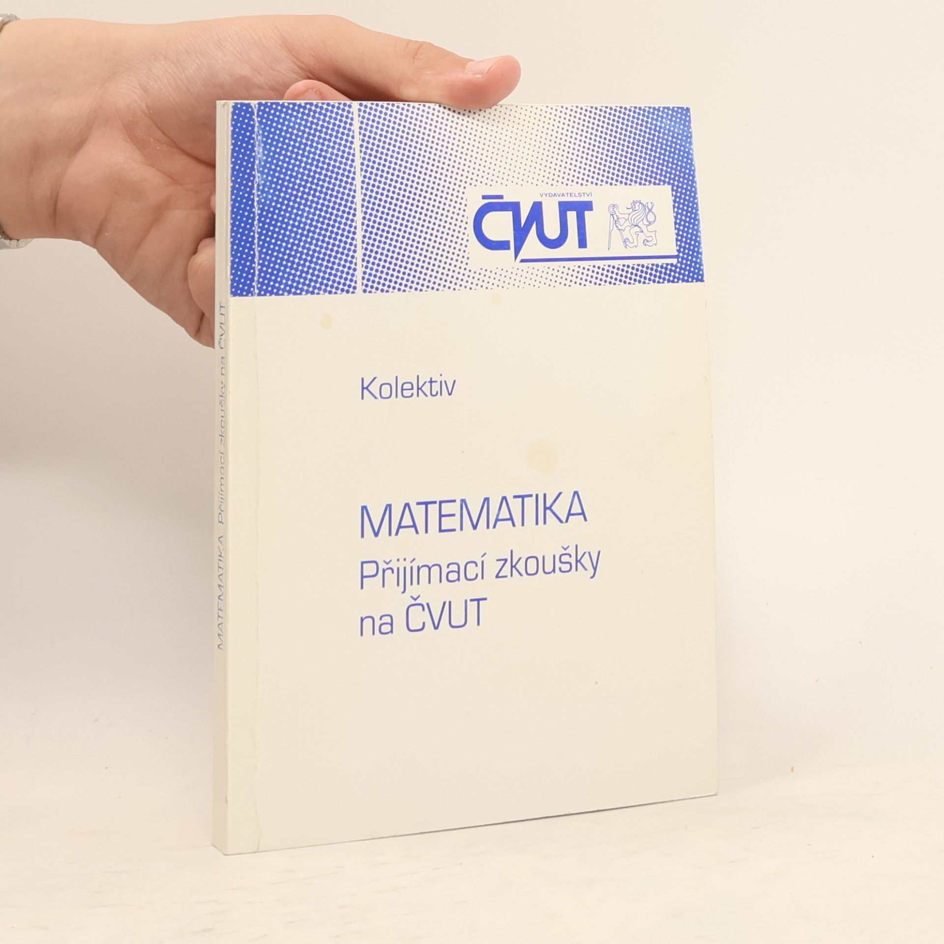 Ladislav Průcha Matematika. Přijímací zkoušky na ČVUT