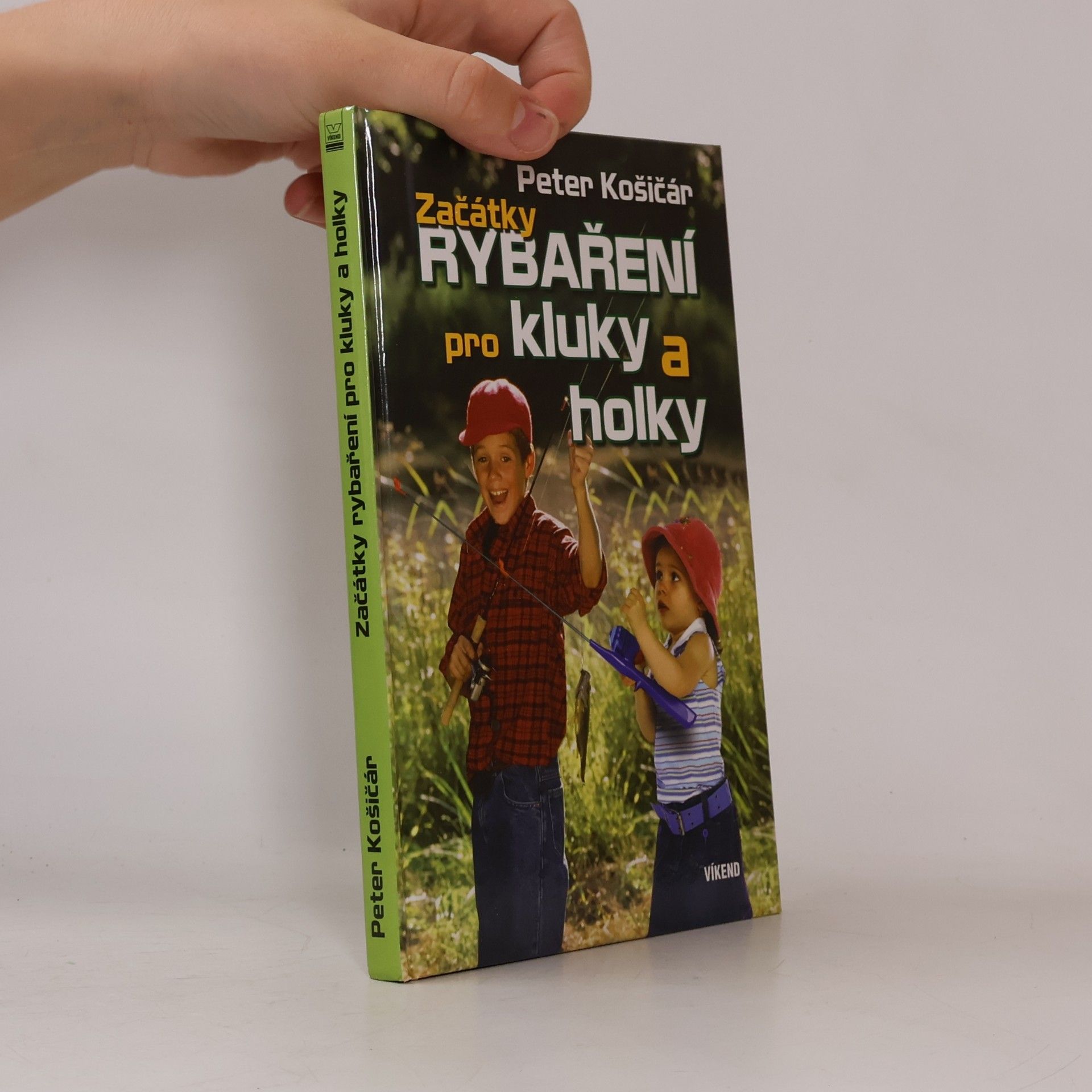 Peter Košičár Začátky rybaření pro kluky a holky: dobré rady pro mladé milovníky rybolovu