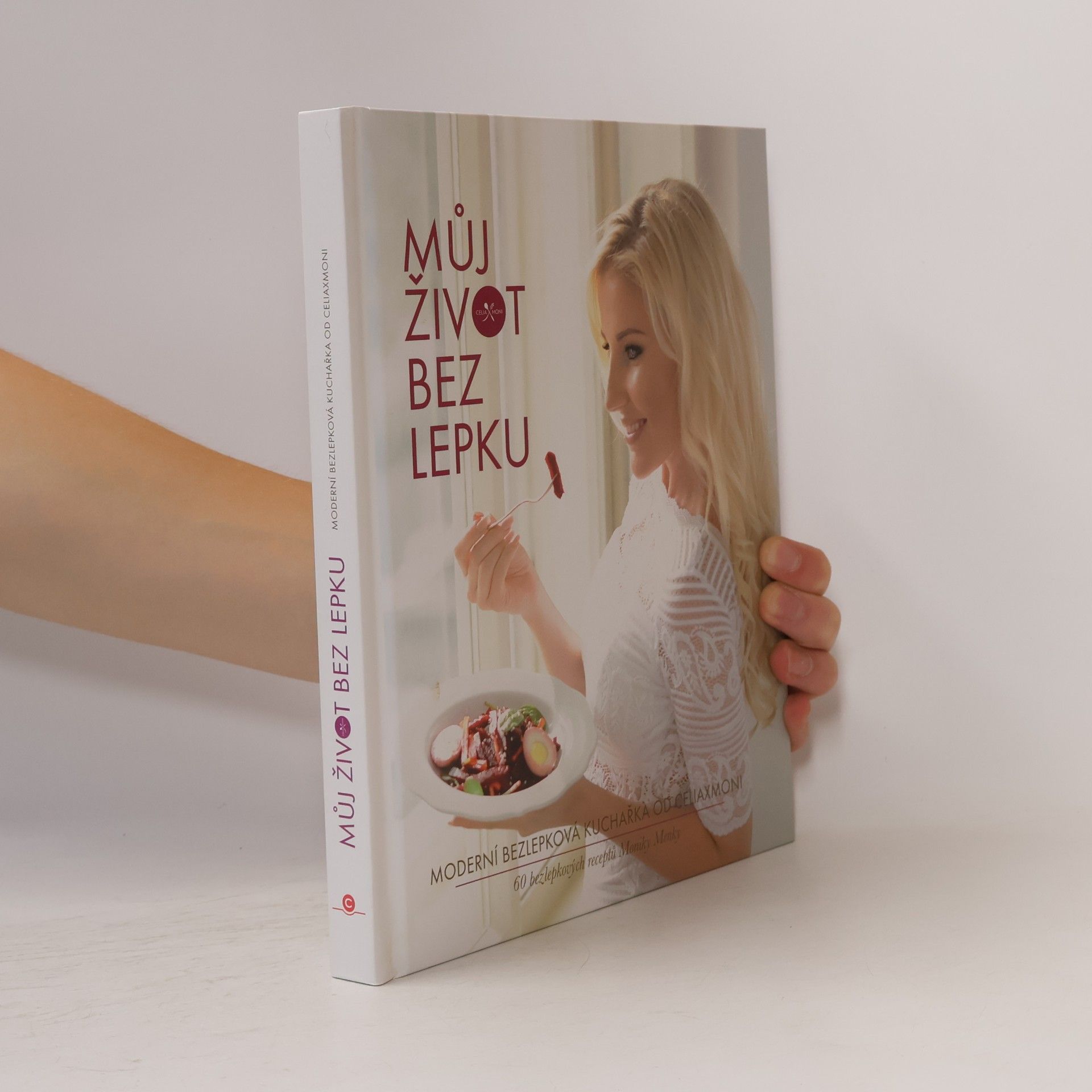 Monika Menky Můj život bez lepku. Moderní bezlepková kuchařka od Celiaxmoni